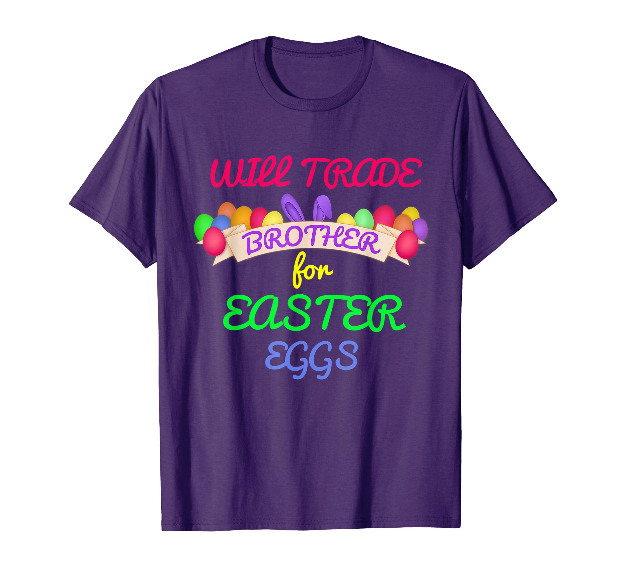 Will Trade Brother for Easter Eggs Shirt Kids Toddler Adults