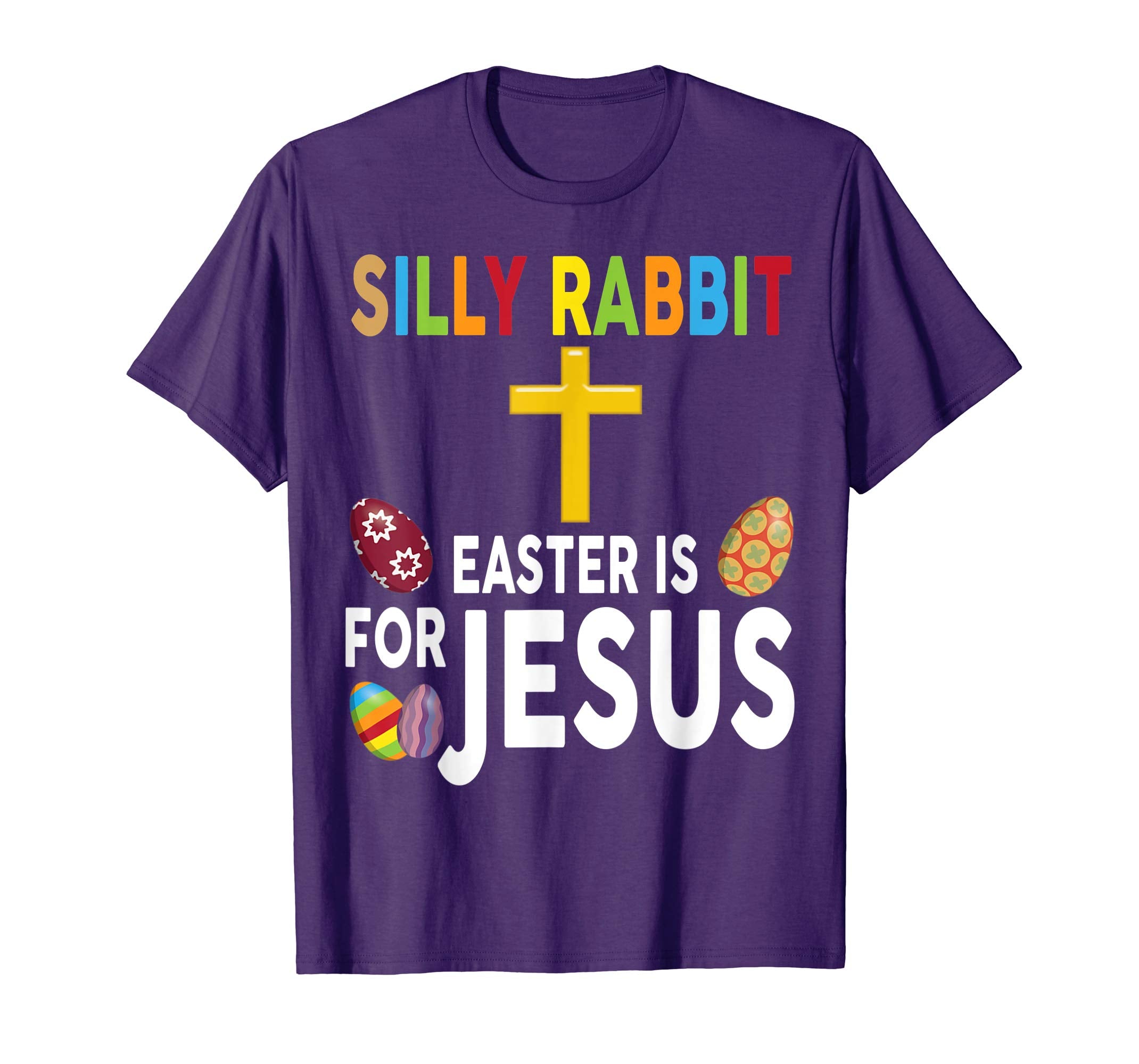 Silly Rabbit Easter Is For Jesus Shirt