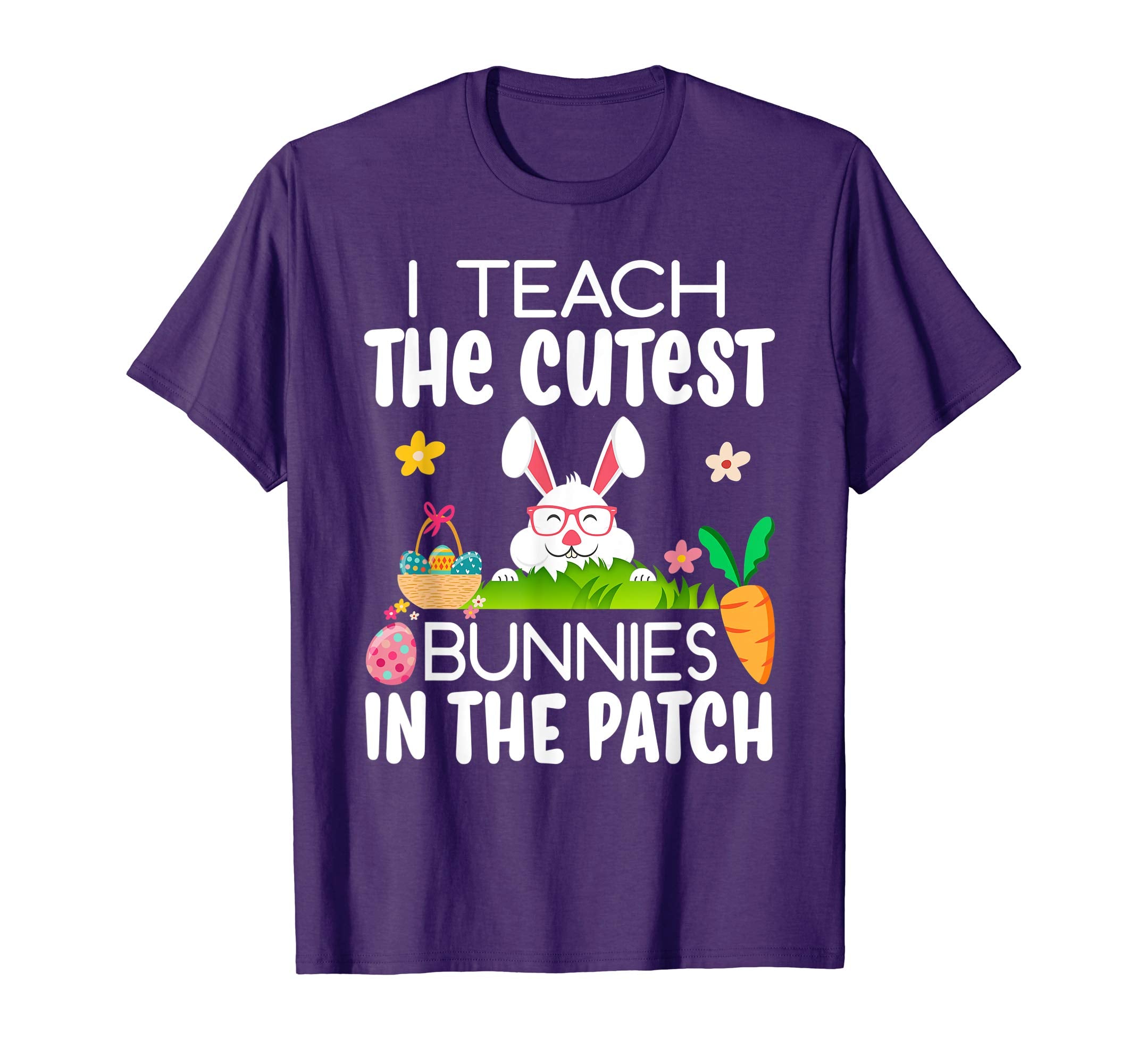 I Teach The Cutest Bunnies In The Patch Easter Teacher Shirt