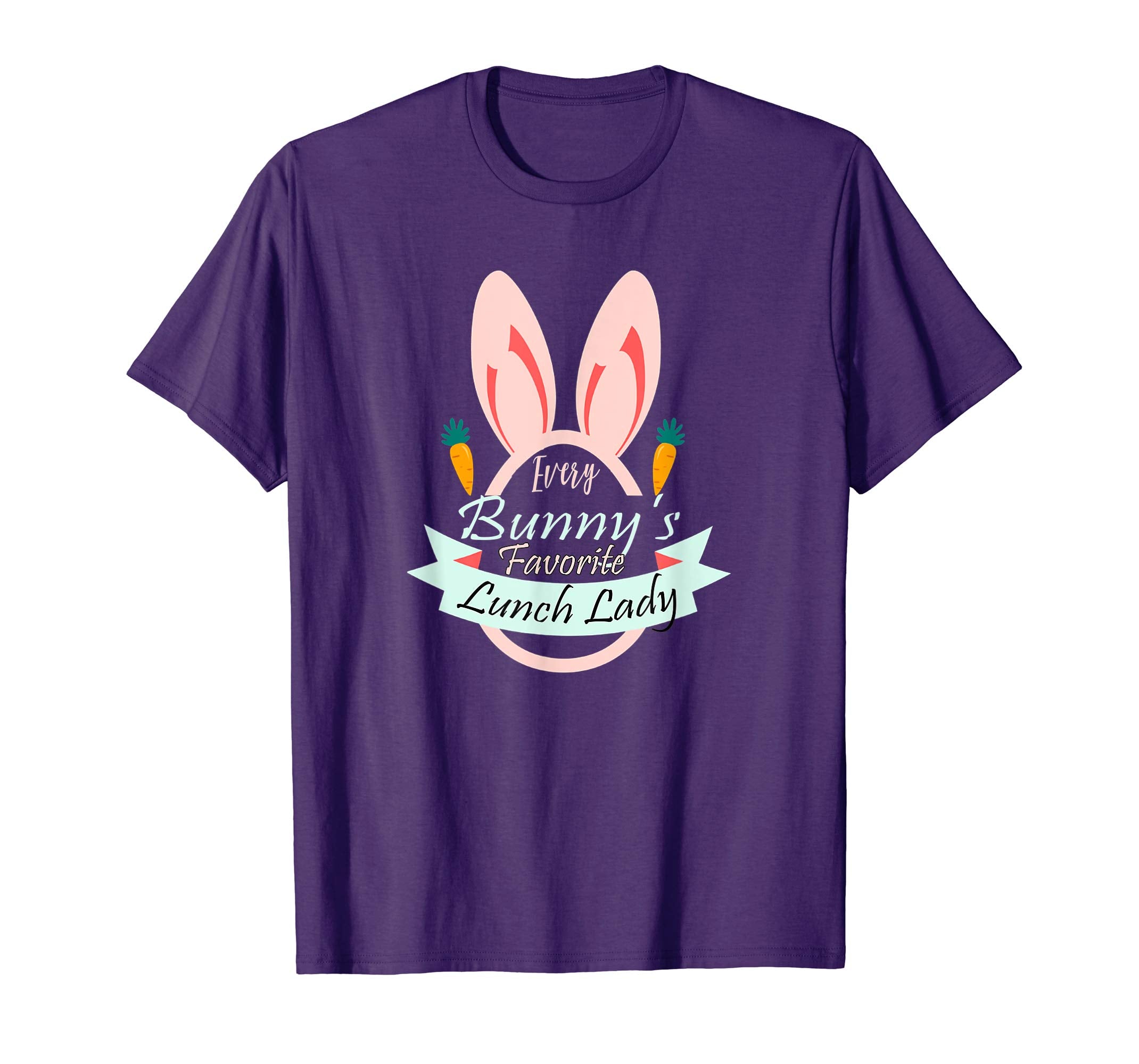 Teacher Easter Gift Shirt Every Bunny Favorite Lunch Lady