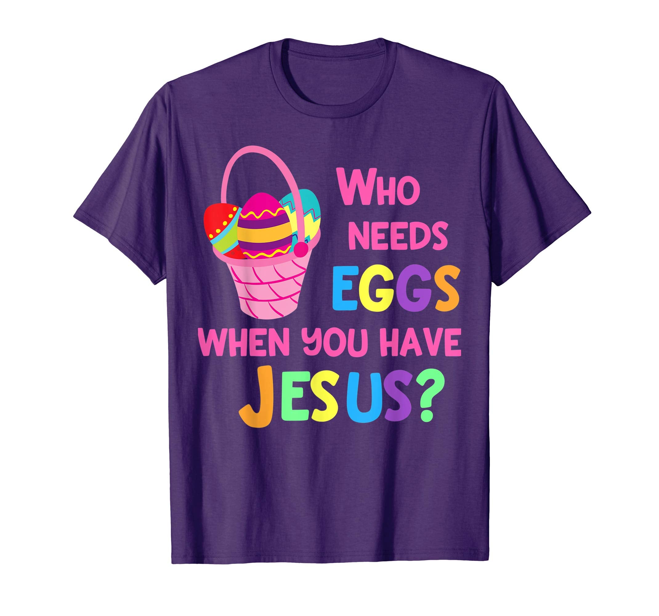 Cute Kids Easter T Shirt Christian Who Needs Eggs Jesus