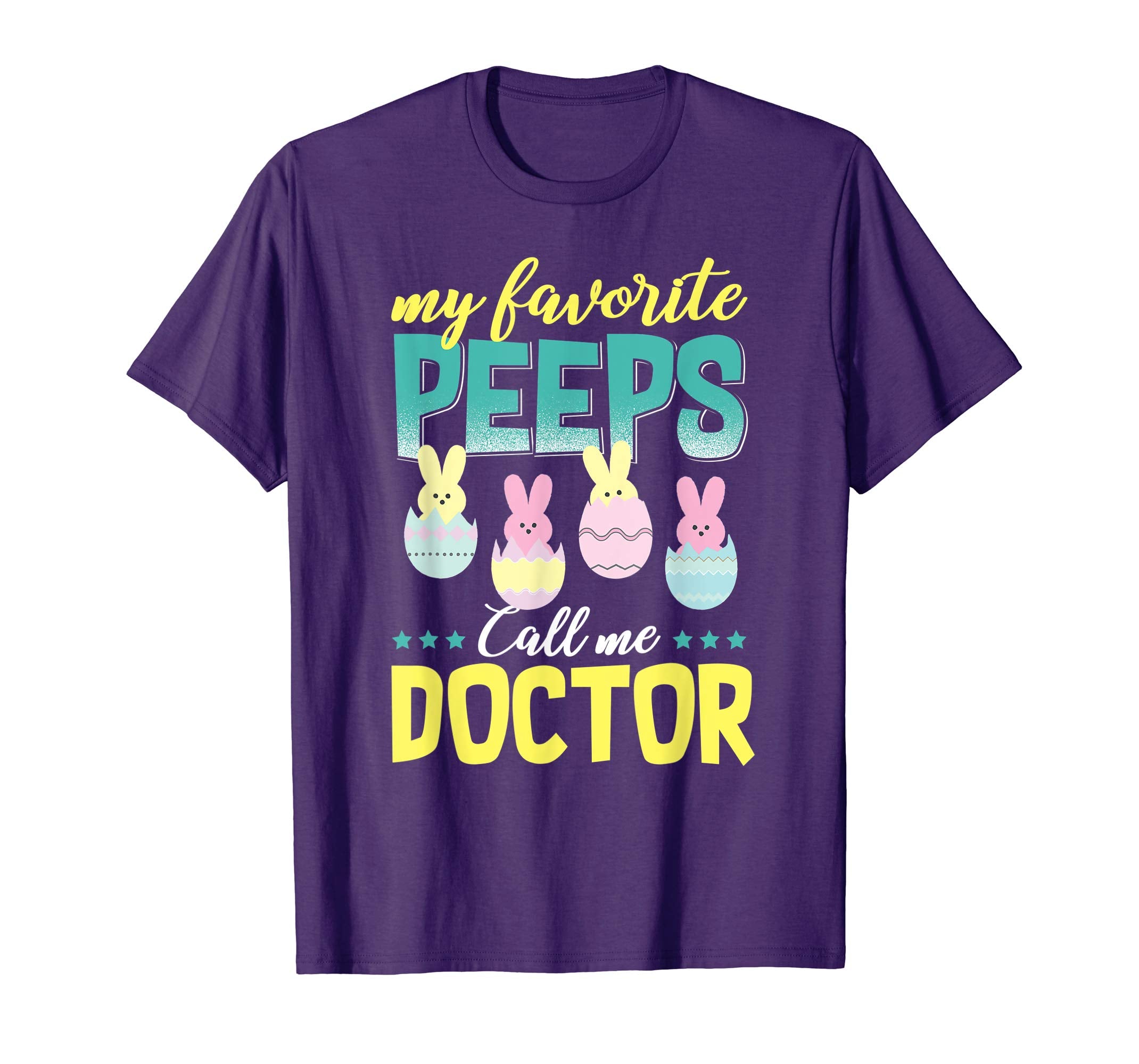 My Favorite Peeps Call Me Doctor T-Shirt Easter Gift Shirt