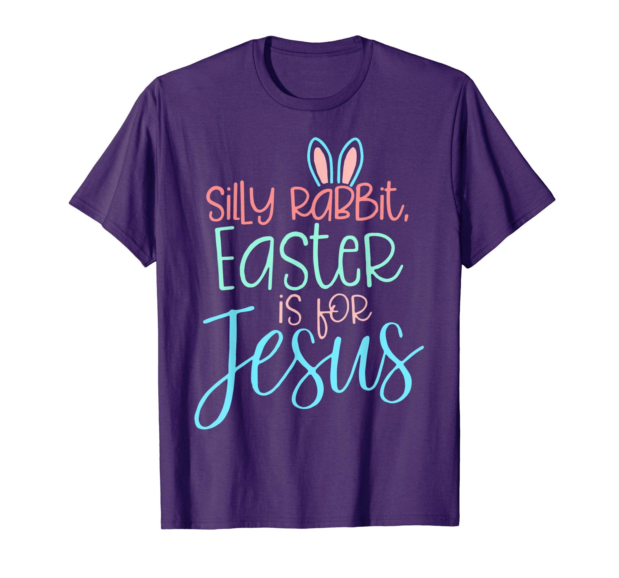 Silly Rabbit Easter Is For Jesus Christian Easter Shirt