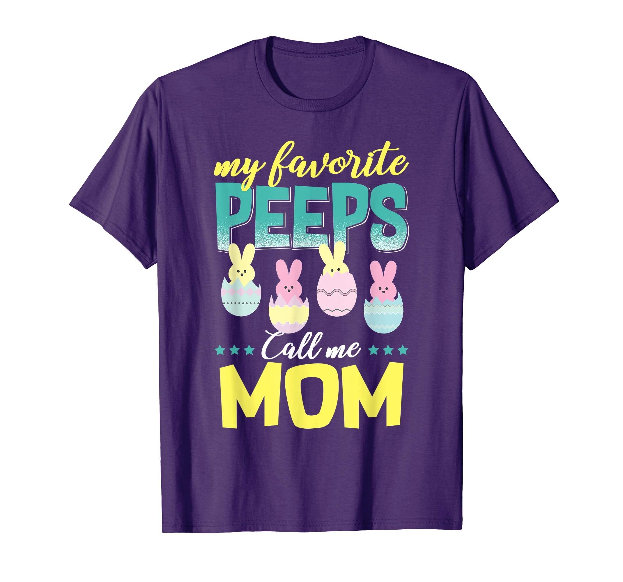 My Favorite Peeps Call Me Mom T-Shirt Easter Gift Shirt