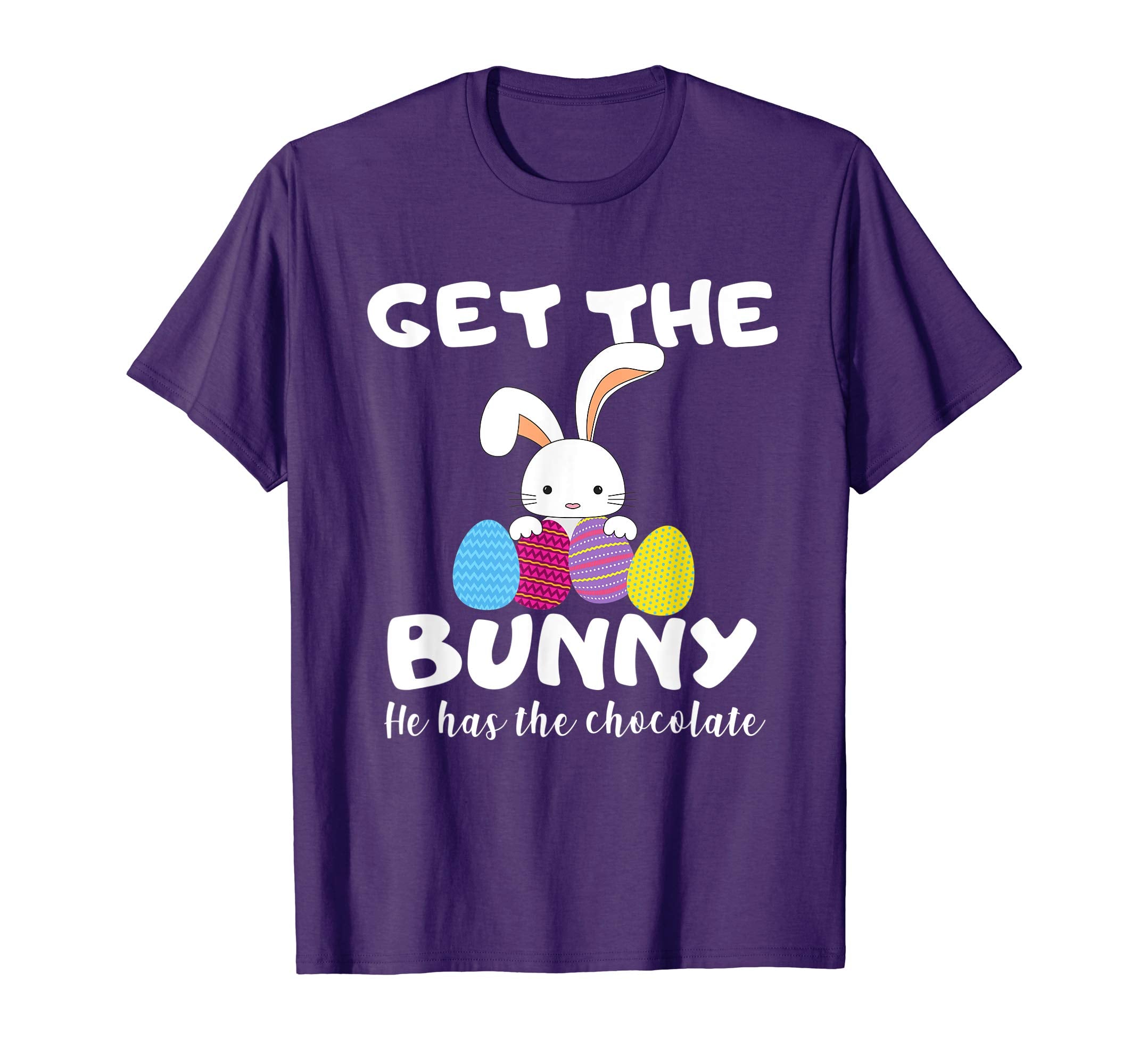 Cute Easter Gift Shirt Get the Bunny He Has the Chocolate