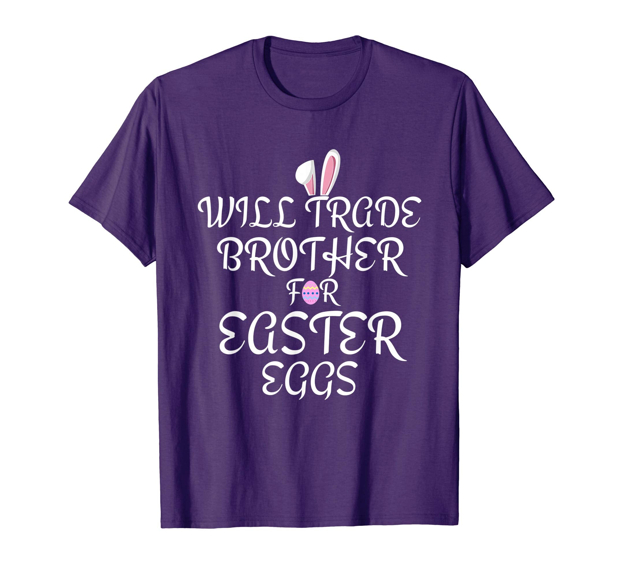 Will Trade Brother for Easter Eggs Shirt Kids Toddler Adults