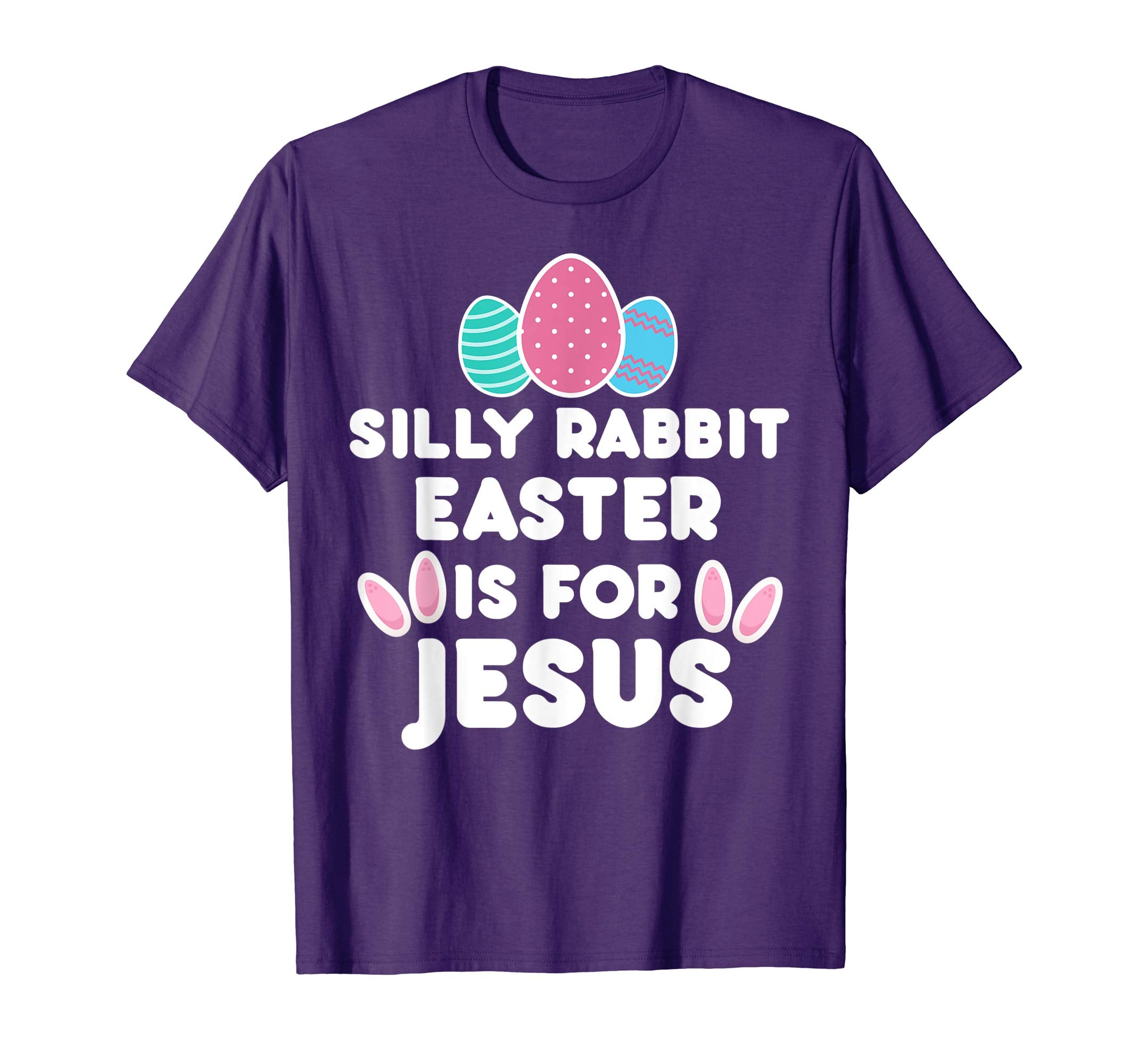Silly Rabbit Easter Is For Jesus Religious Funny Gift Shirt