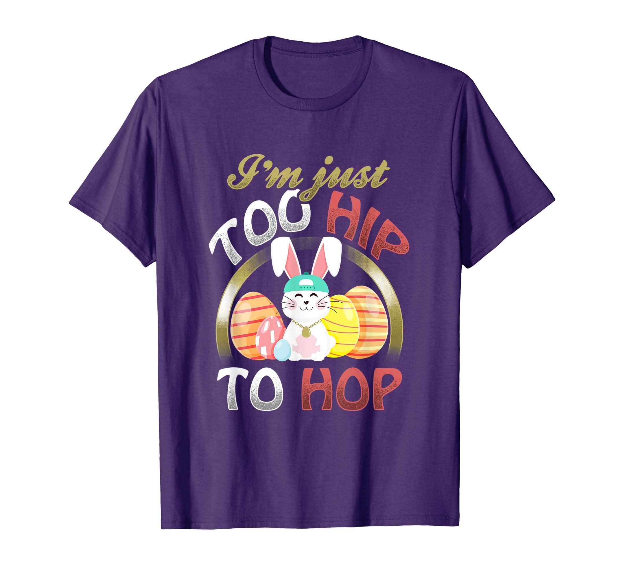 I'm Just Too Hip To Hop Easter Bunny Rabbit Gift T-Shirt