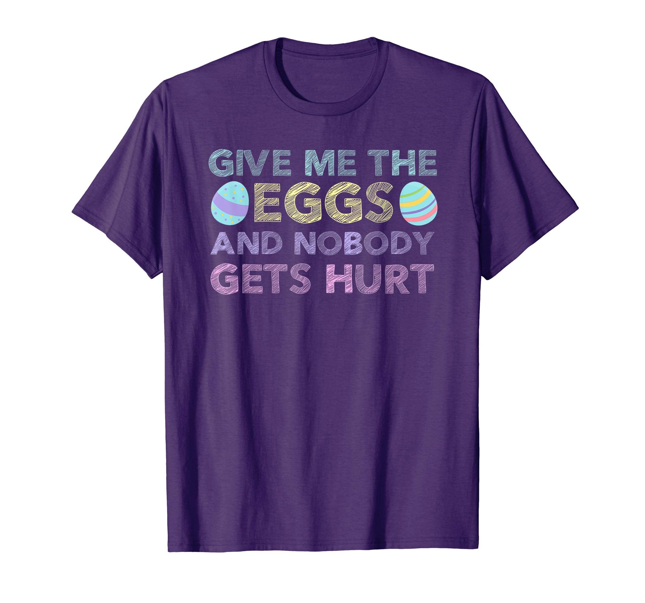 Easter Egg Hunt GIVE ME EGGS &amp; NOBODY GETS HURT Funny Shirt