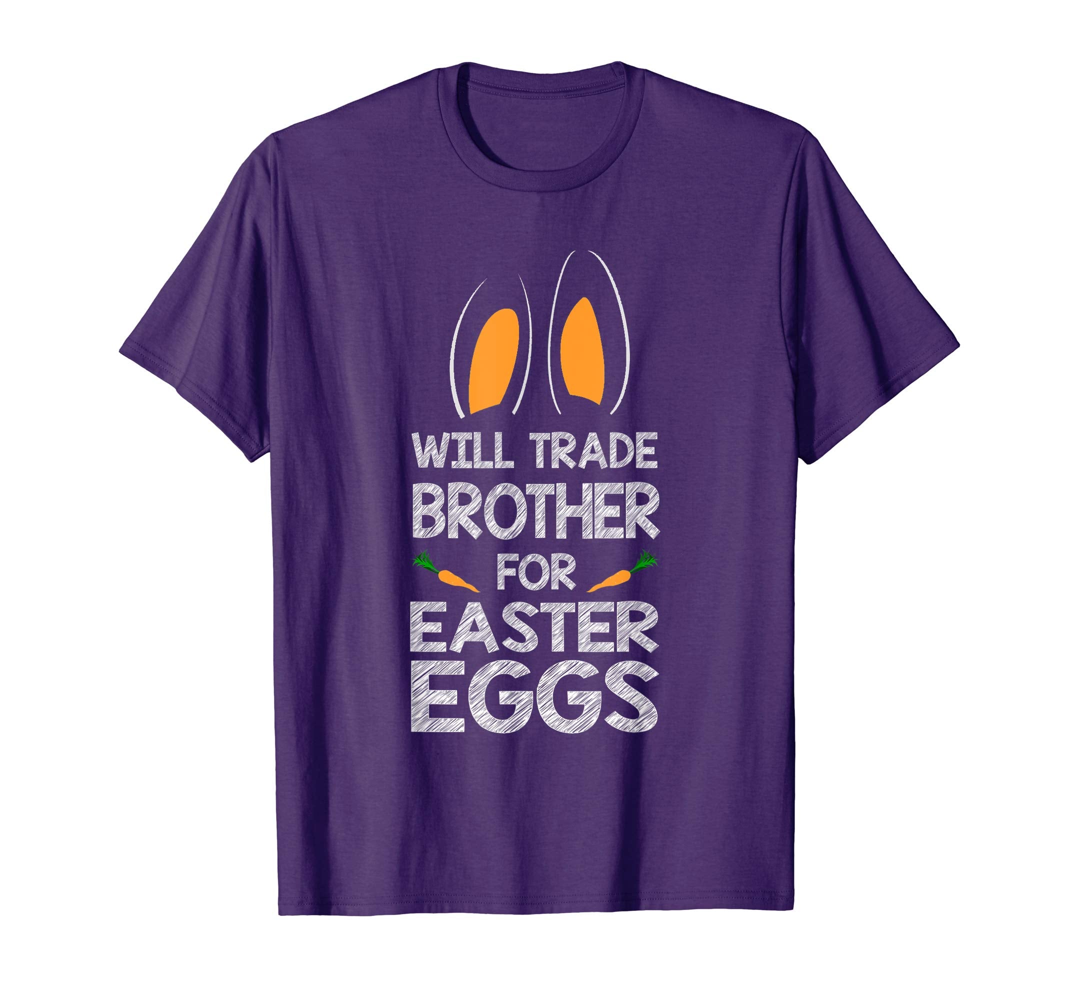 Will Trade Brother For Easter Eggs Bunny Ears Carrot T-Shirt