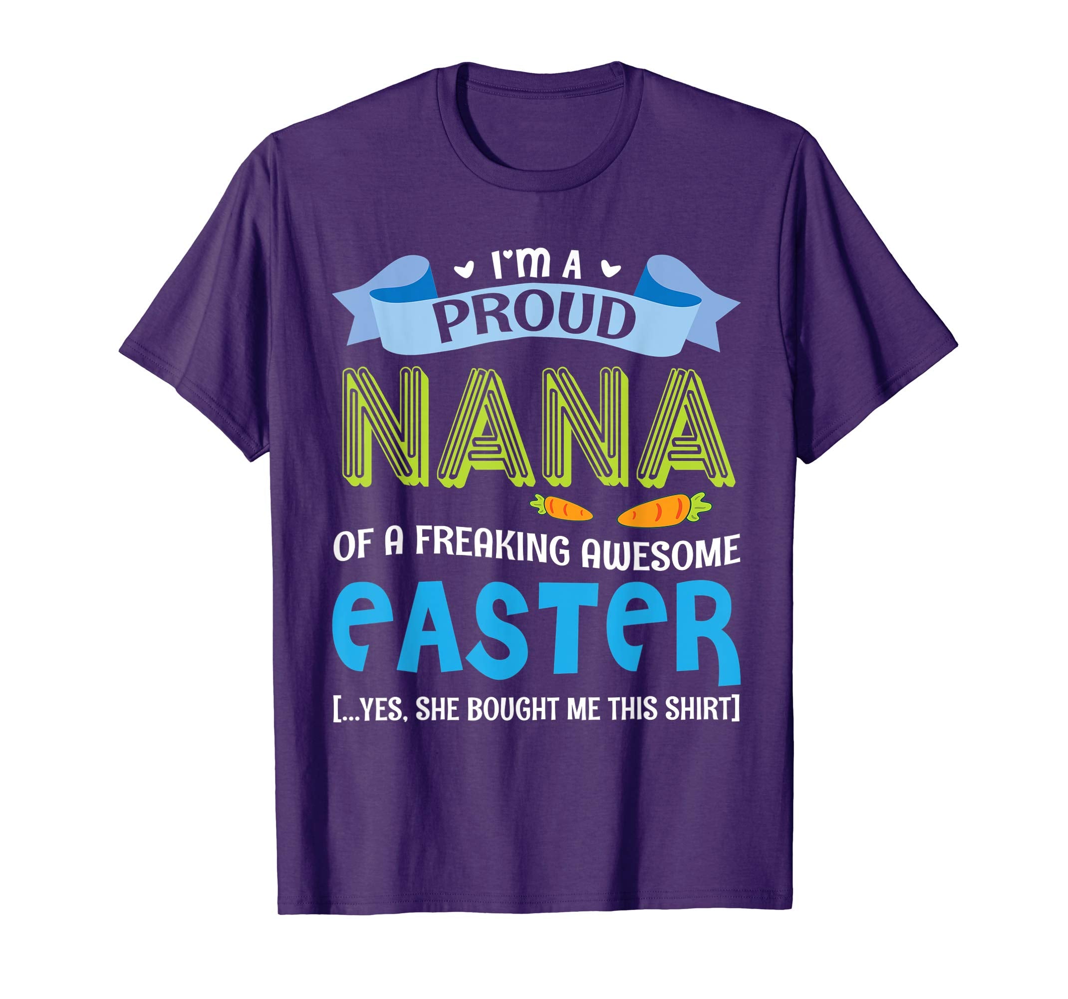 I'm A Proud Nana Of A Freaking Awesome Easter Bought Shirt