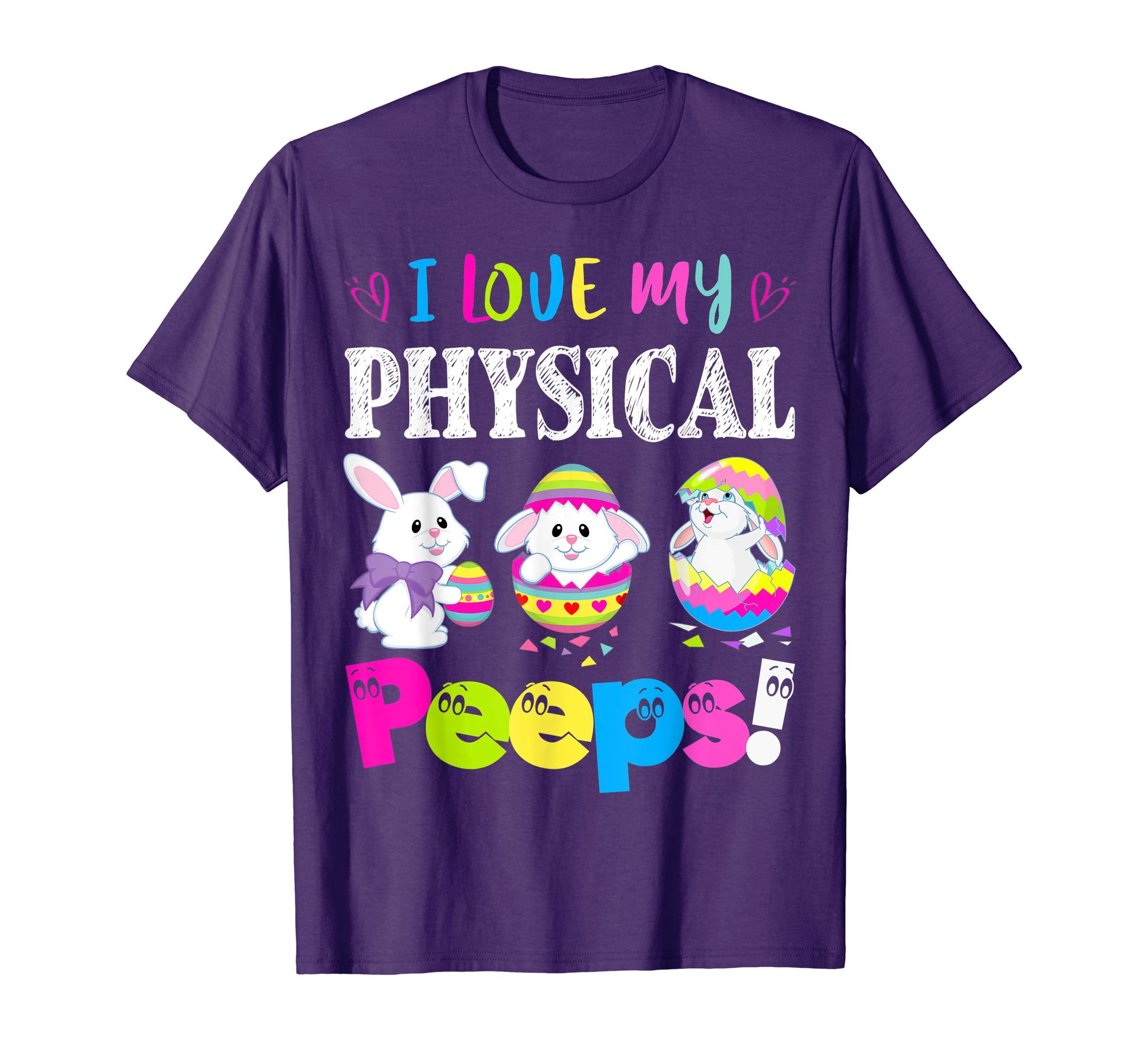 I Love My Physical Peeps Easter Bunny Gift T-Shirt