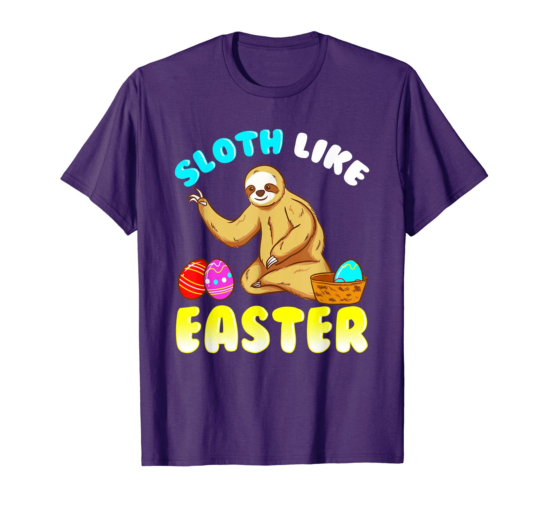 Sloth like Easter - Sloth quote tshirt