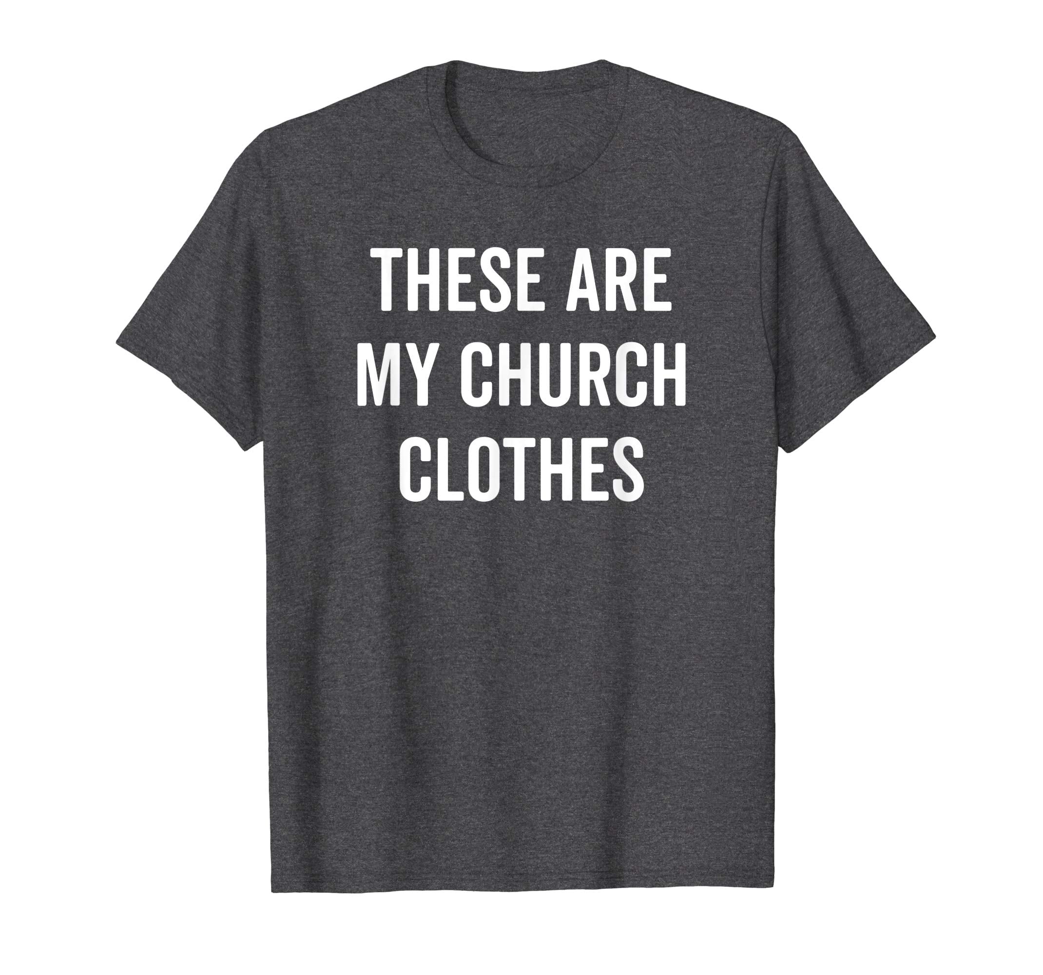 These Are My Church Clothes Funny Christian Easter Tee Shirt