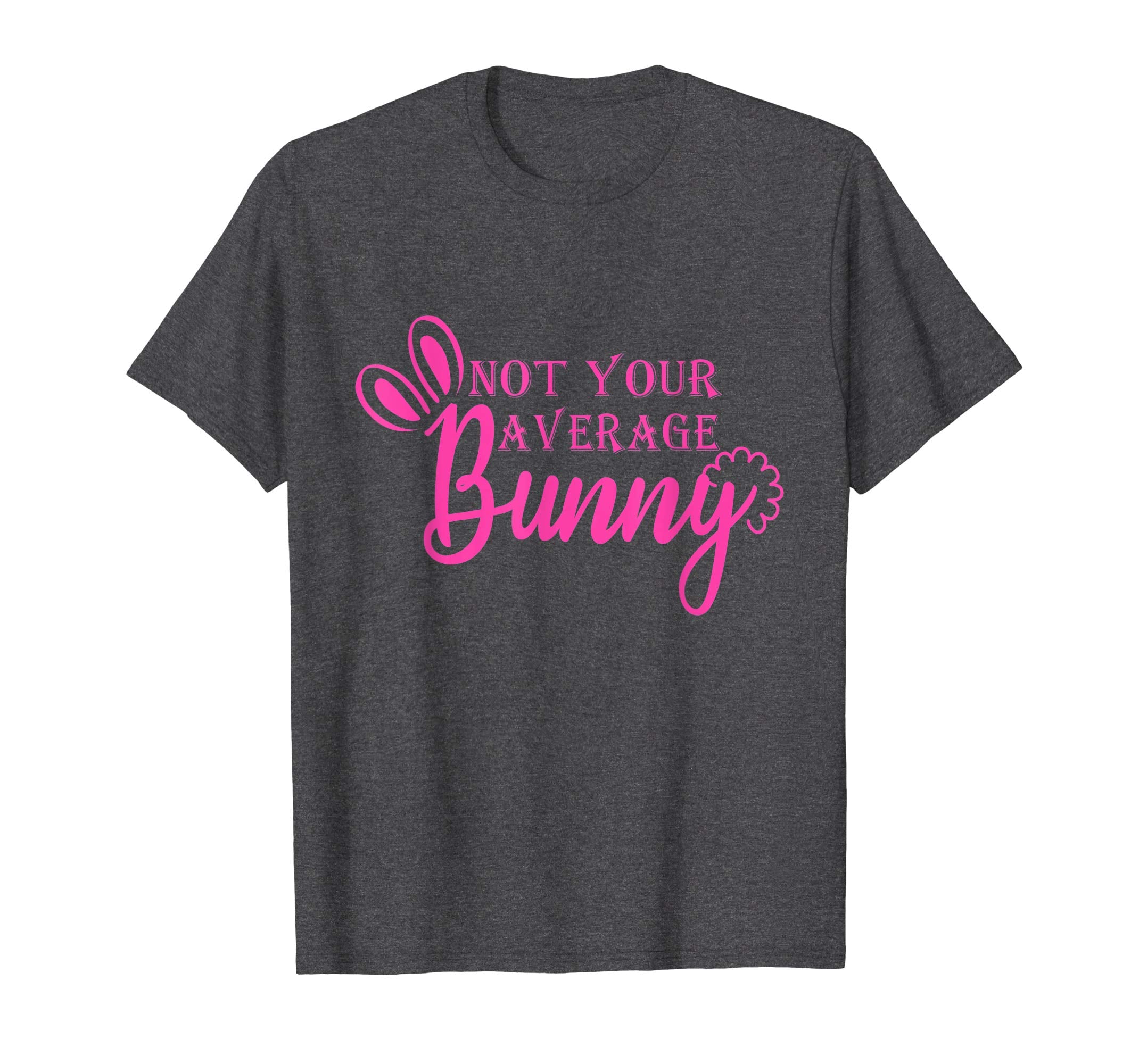 Not Your Average Bunny Easter day 2019 t-shirt