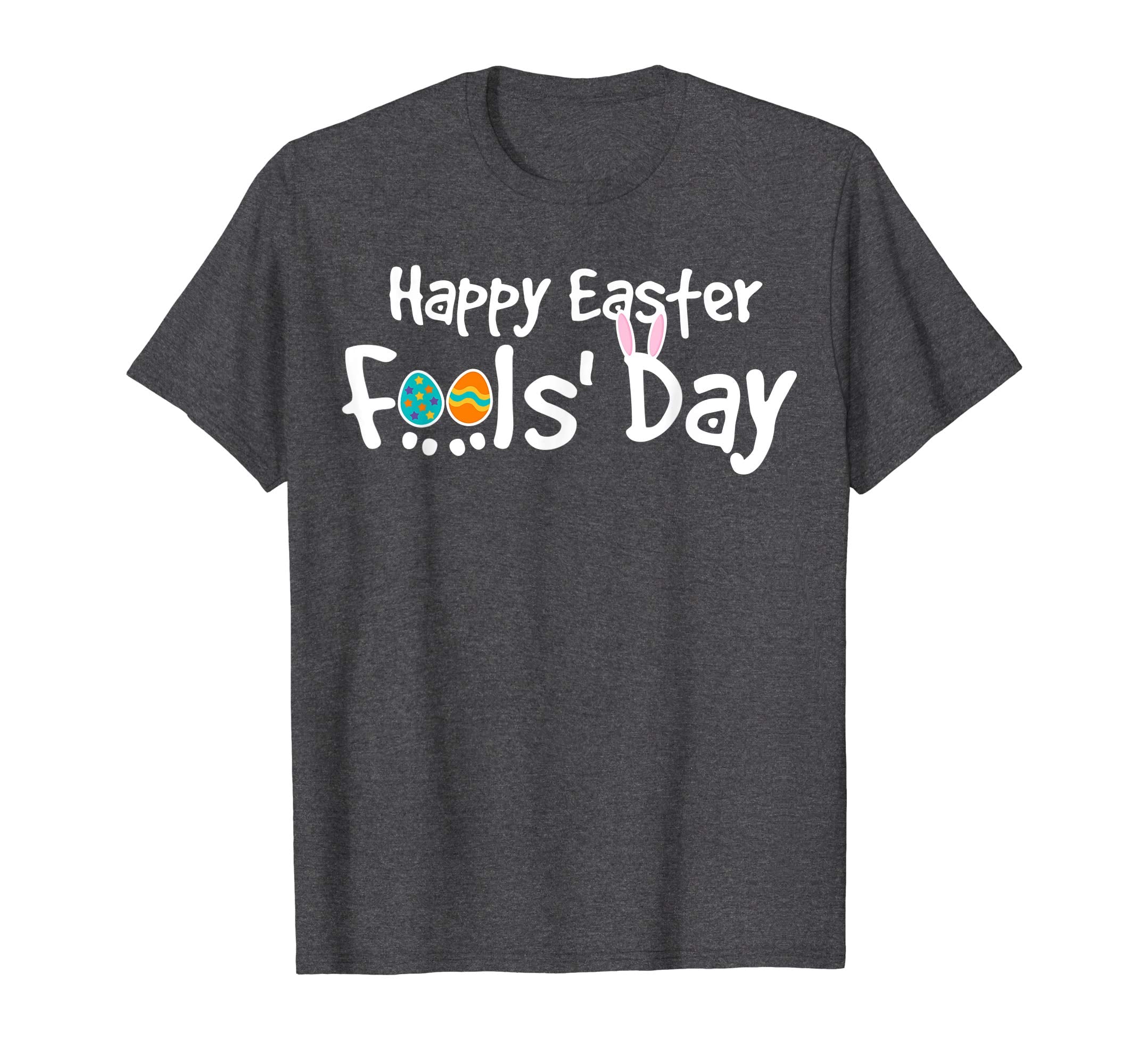 Happy Easter Fool's Day Shirt - Cool Jokes On Paschal Gift