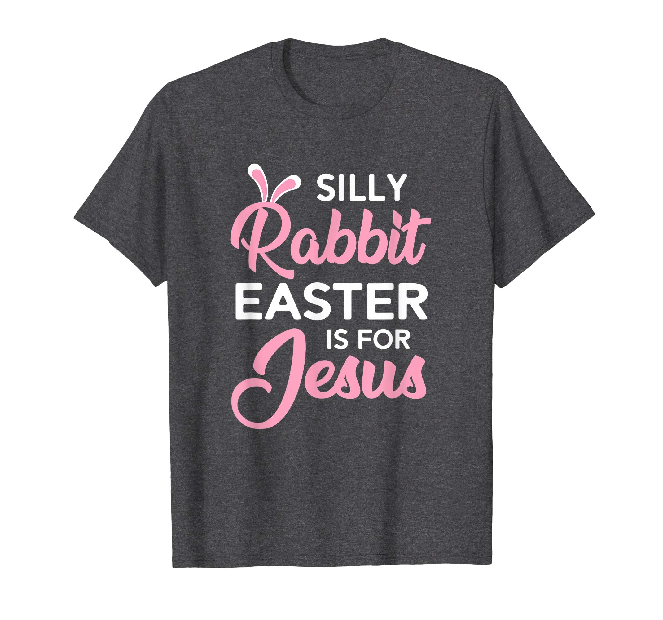 Silly Rabbit Easter Is For Jesus Shirt