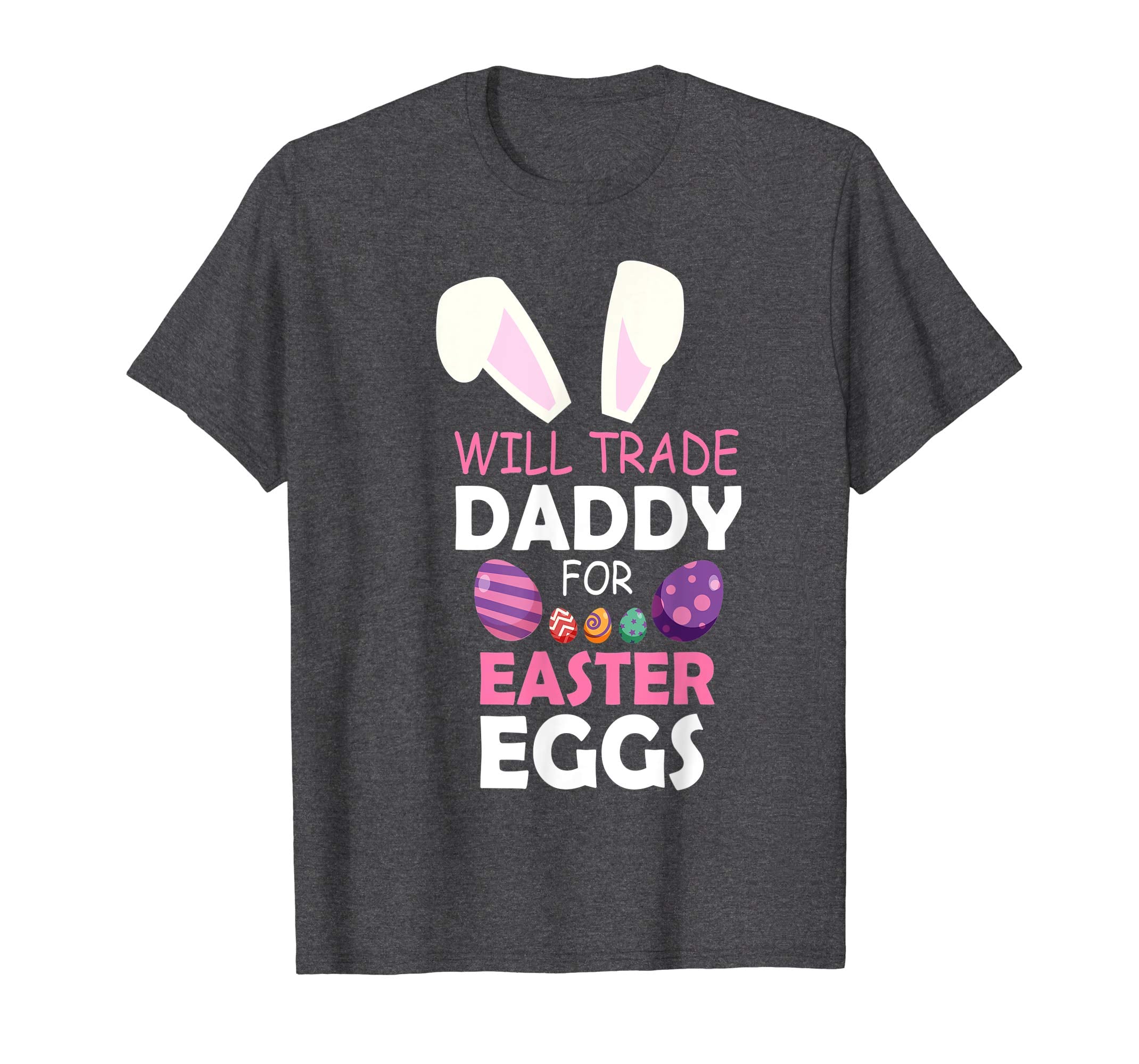 Bunny Girl Will Trade Daddy For Easter Eggs Happy Shirt