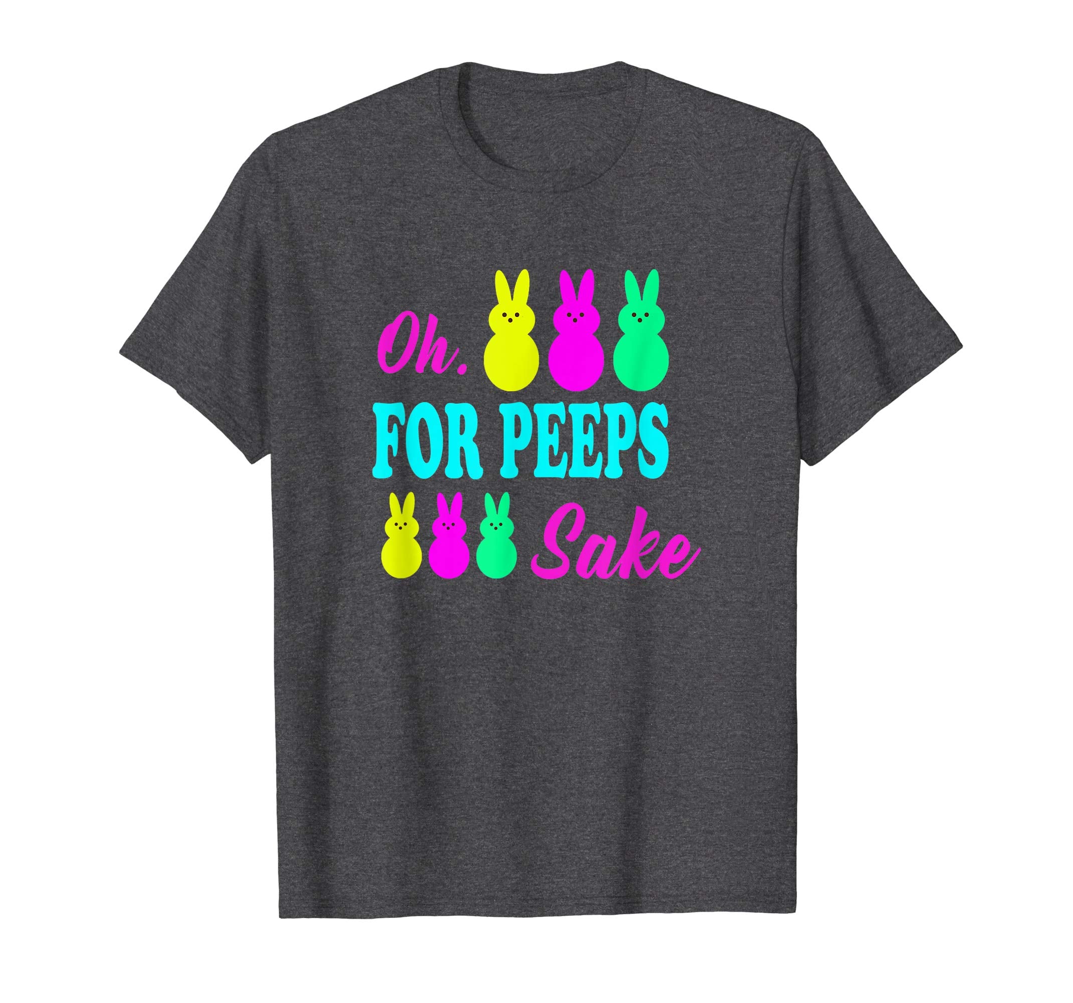 Oh For Peeps Sake Funny Easter T-Shirt With Cute Chick