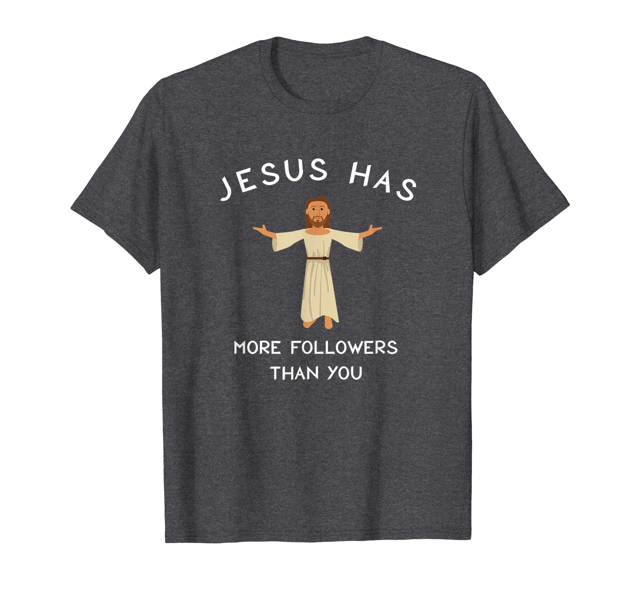 Jesus Has More Followers then You Social T Shirt Easter