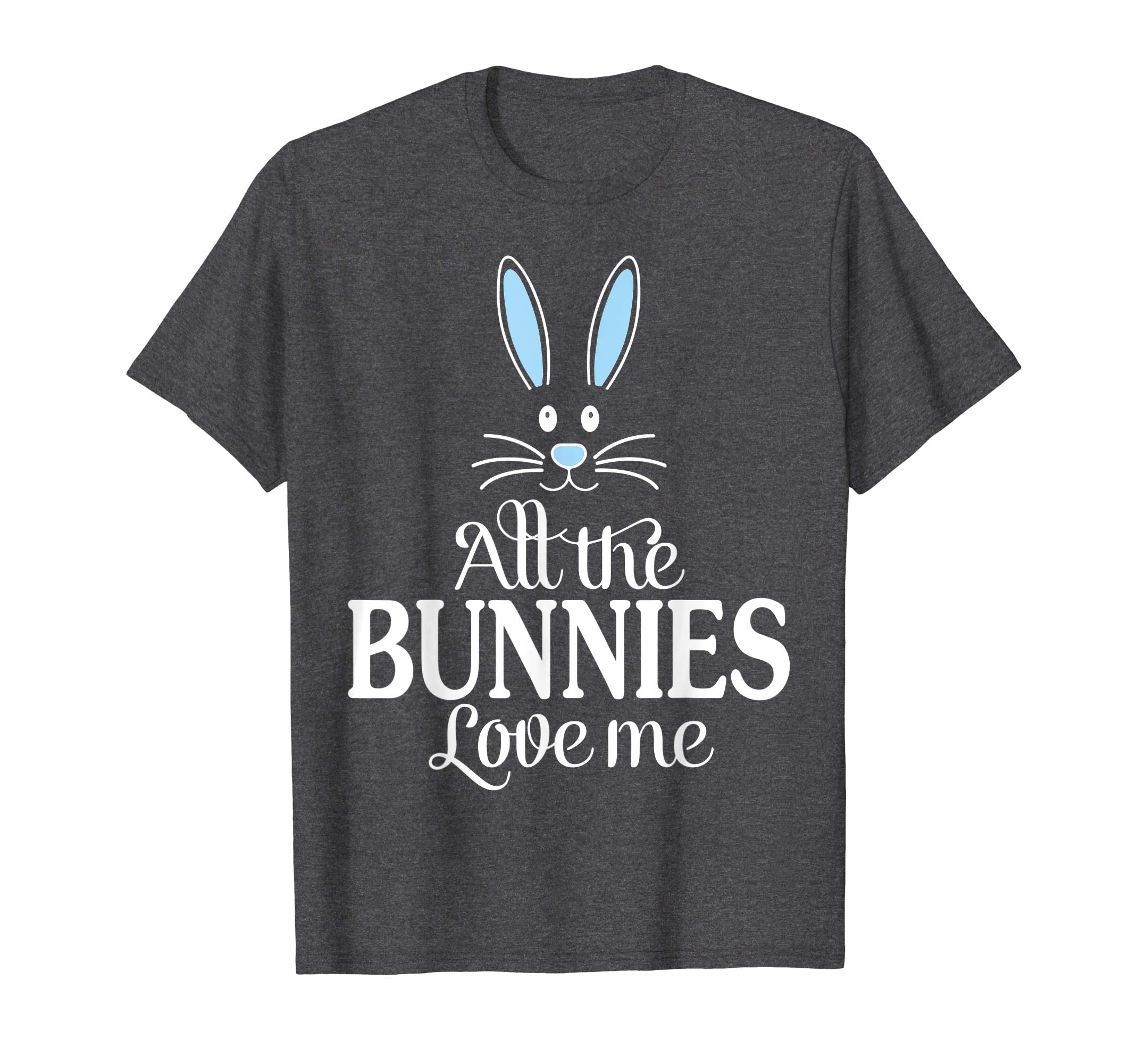 Blue Bunny Ear All The Bunnies Love Me Happy Easter Shirt