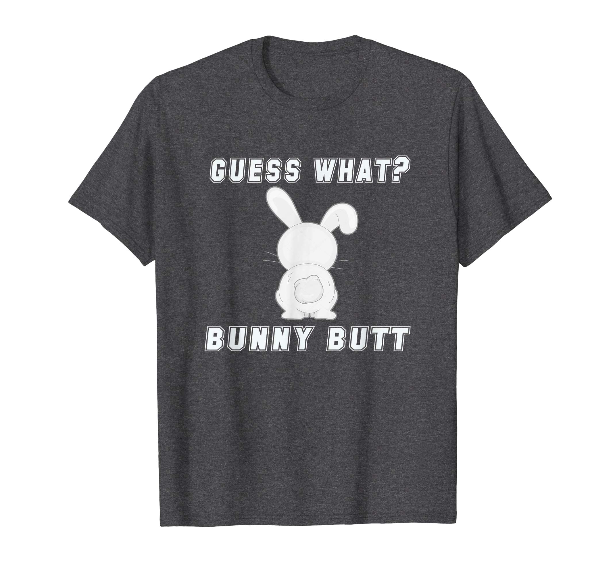 Guess What Bunny Butt Funny Easter T-Shirt