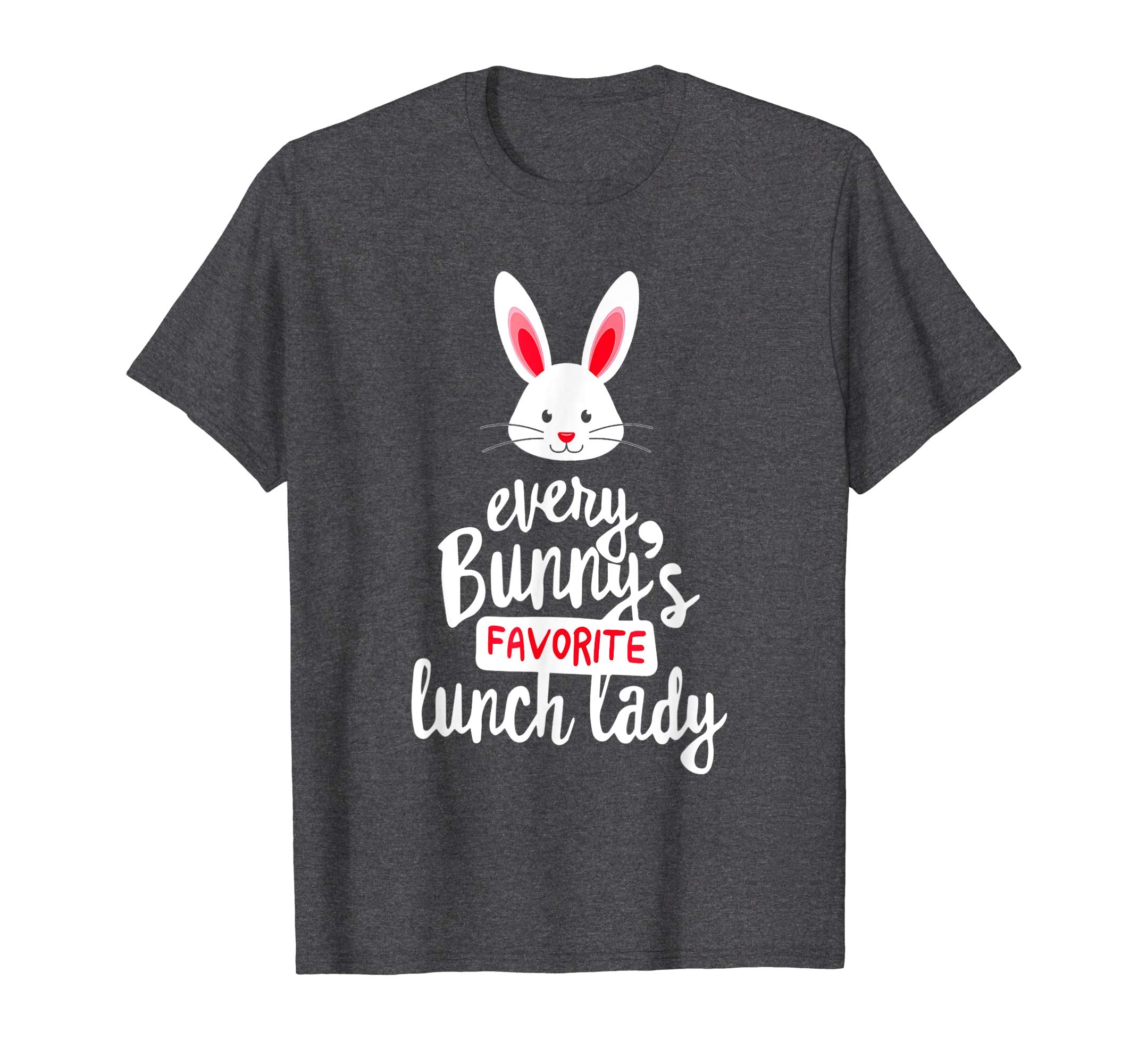Teacher Easter Gift Shirt, Every Bunny Favorite Lunch Lady