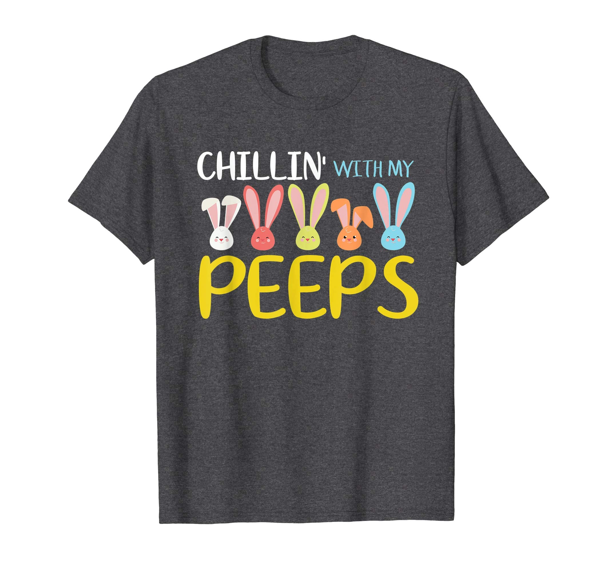 Chillin' With My Peeps - Funny Easter Day T-Shirt