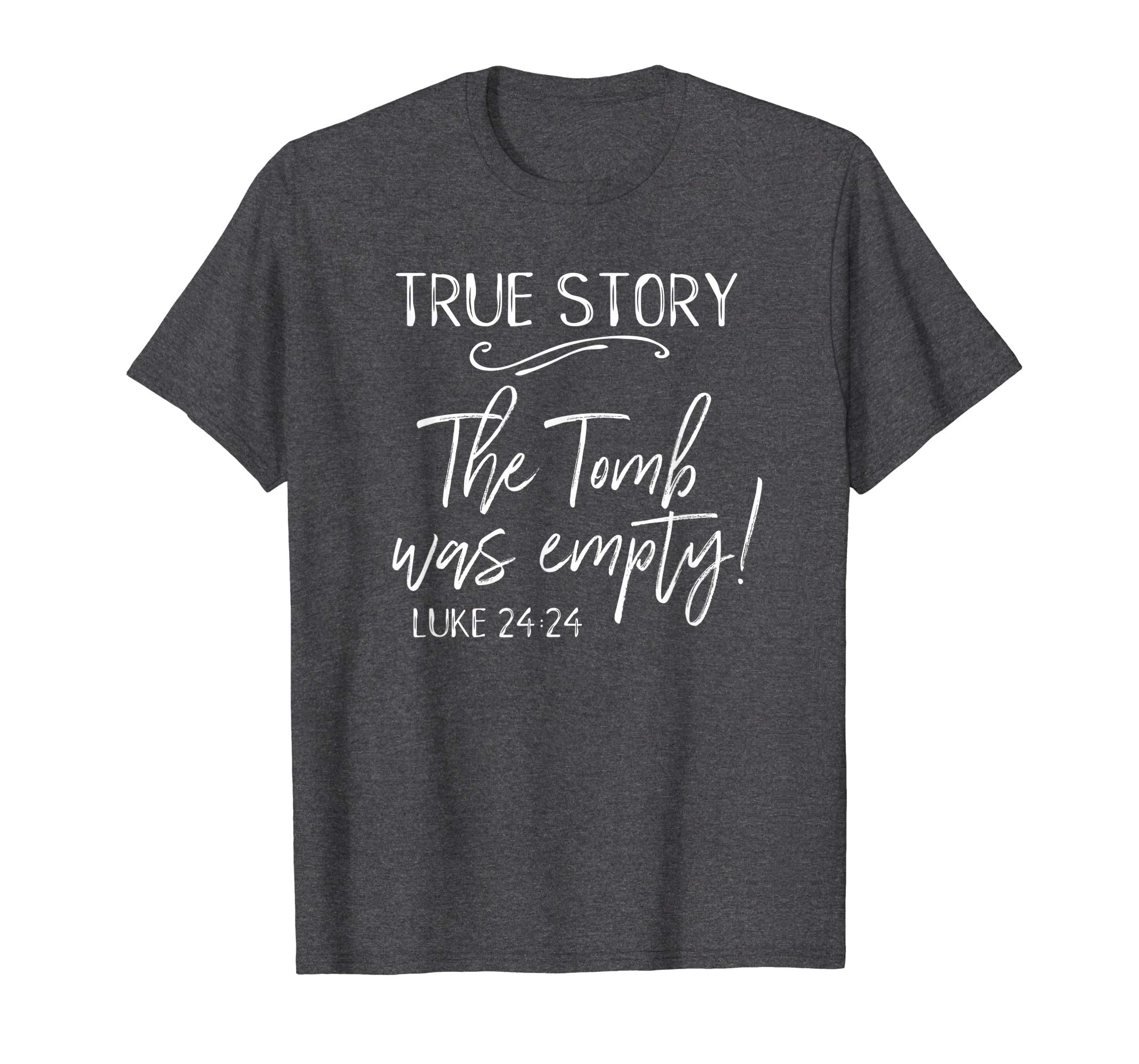 True Story The Tomb Was Empty Easter Church He Risen Shirt