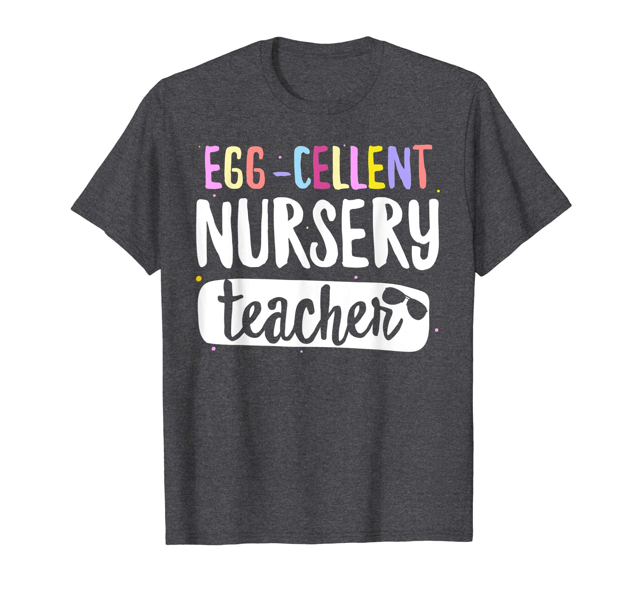 Egg-Cellent Nursery Teacher Easter Funny Gifts T-shirt