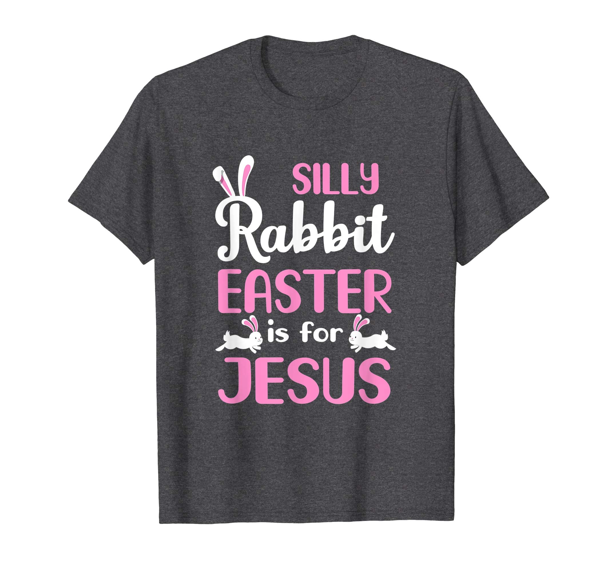 Silly Rabbit Easter Is For Jesus T-Shirt