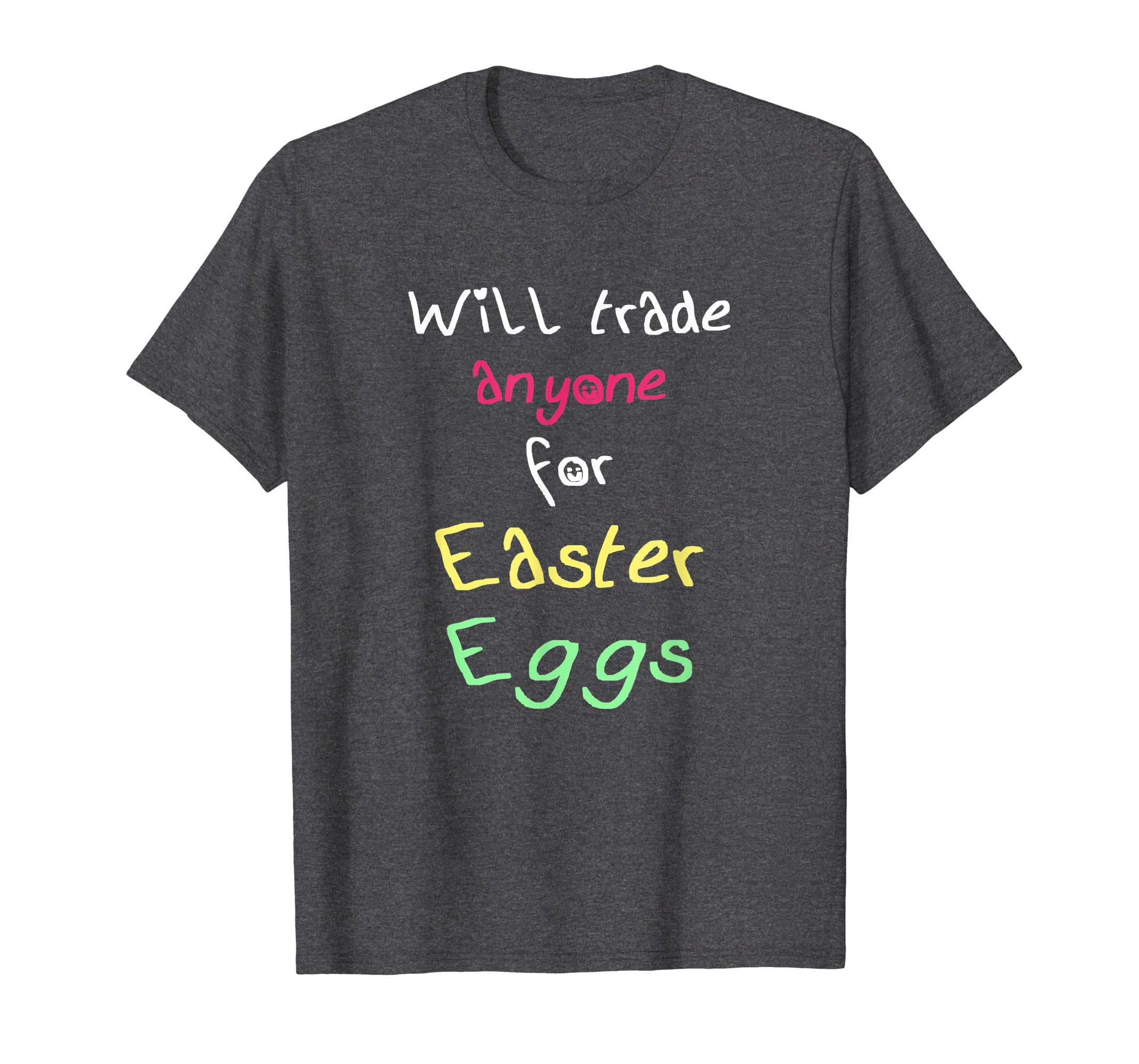 Will Trade Anyone For Easter Eggs Funny Easter Gift T-Shirt