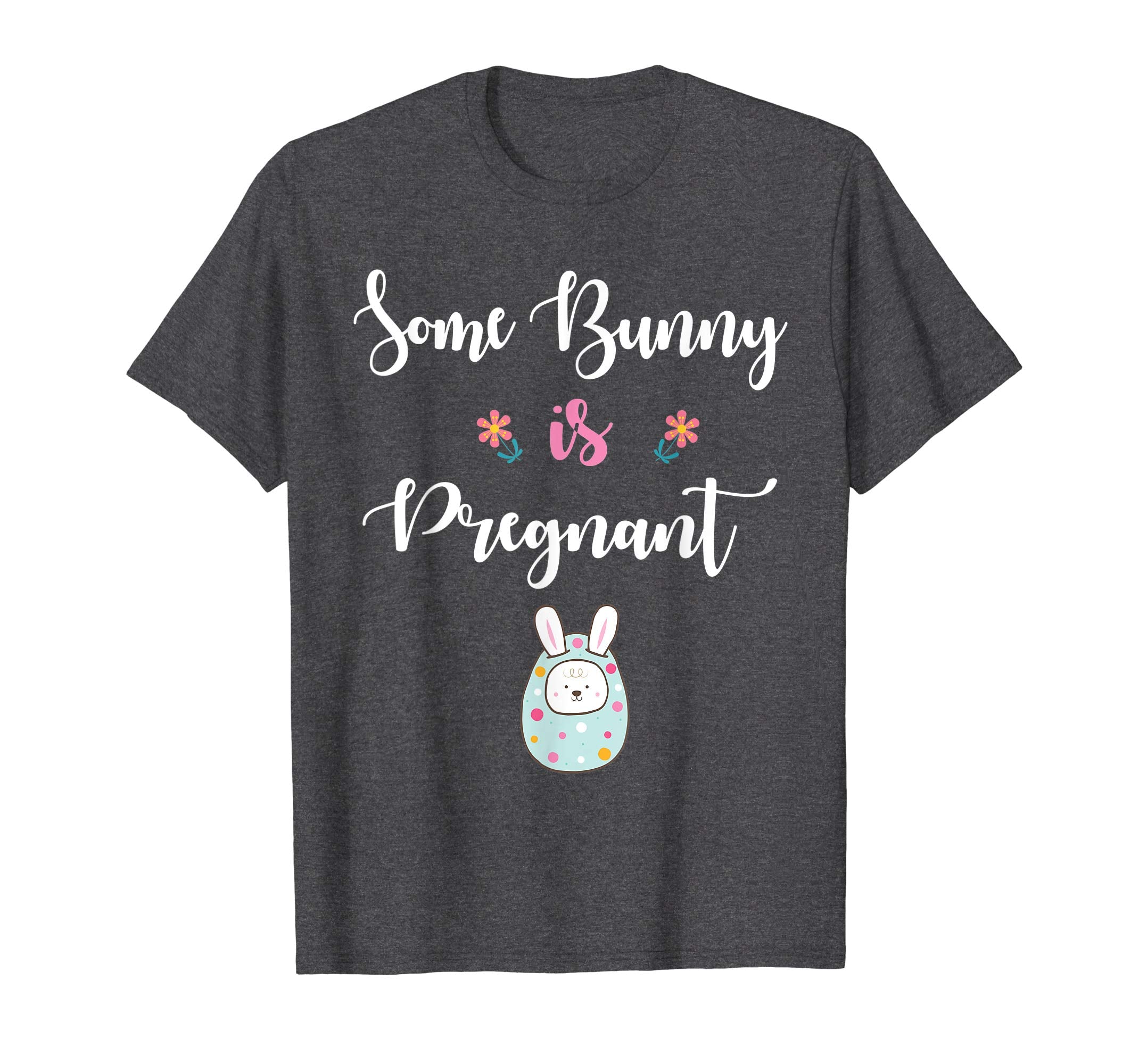 Mom Of Kid Bunny In Easter Egg Some Bunny Is Pregnant Shirt