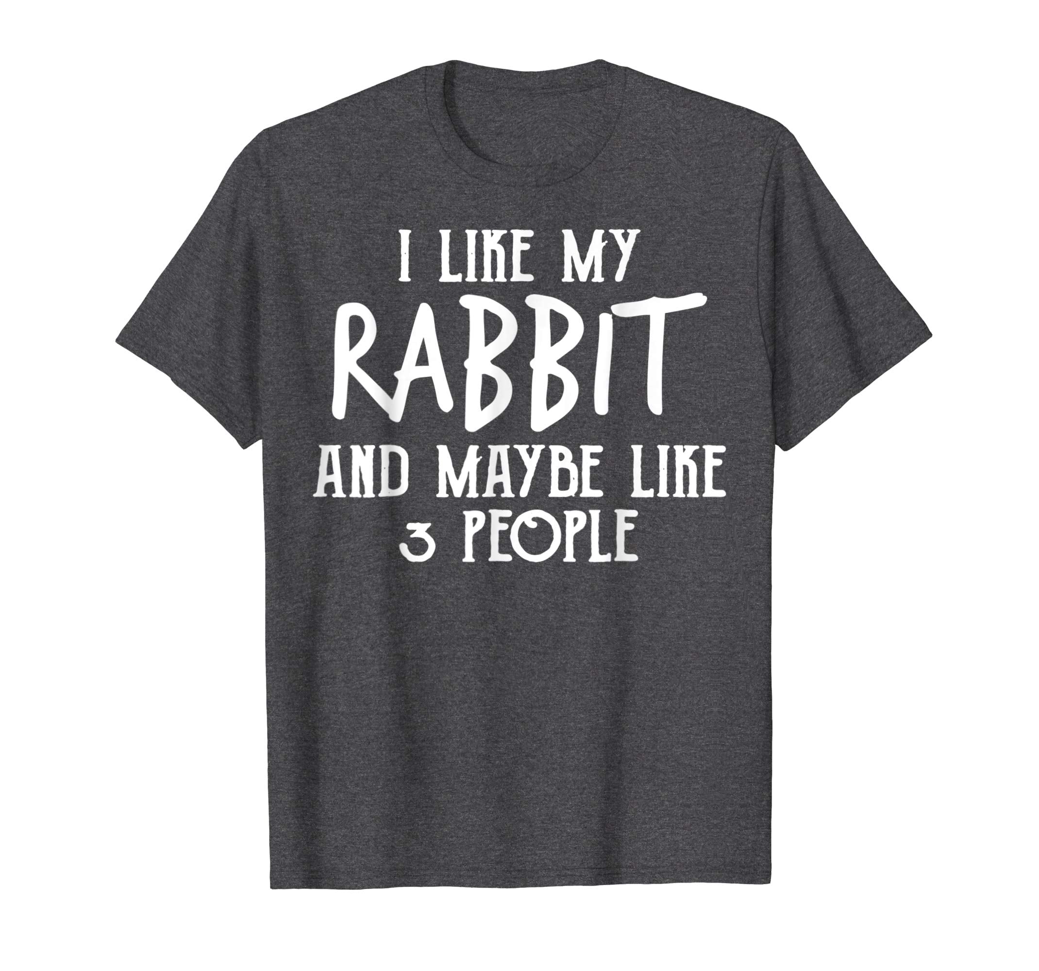 I Like My Rabbit Maybe 3 People TShirt Easter Day Shirt Fun