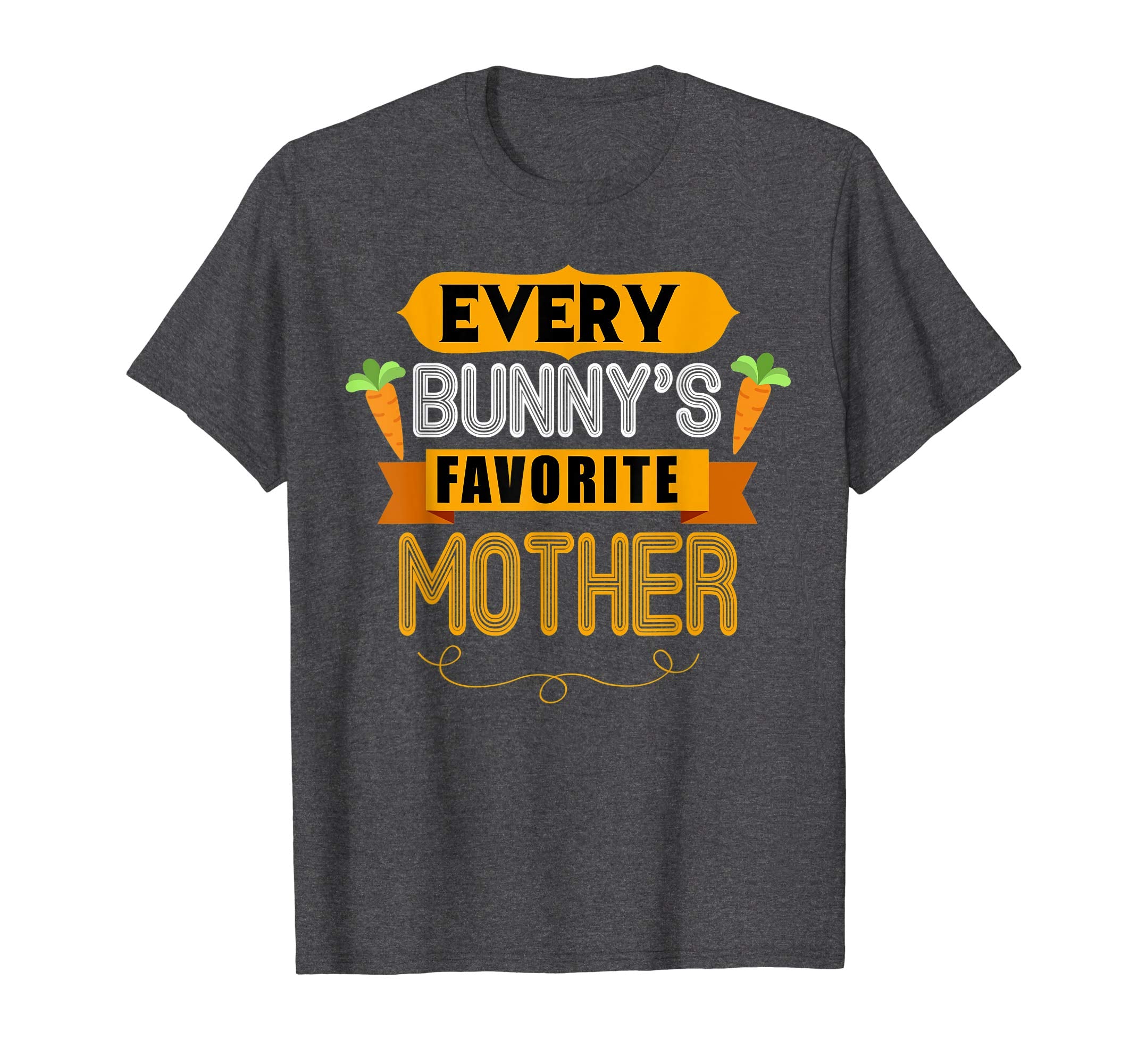 WOMEN'S EVERY BUNNYS FAVORITE MOTHER SHIRT CUTE EASTER GIFT