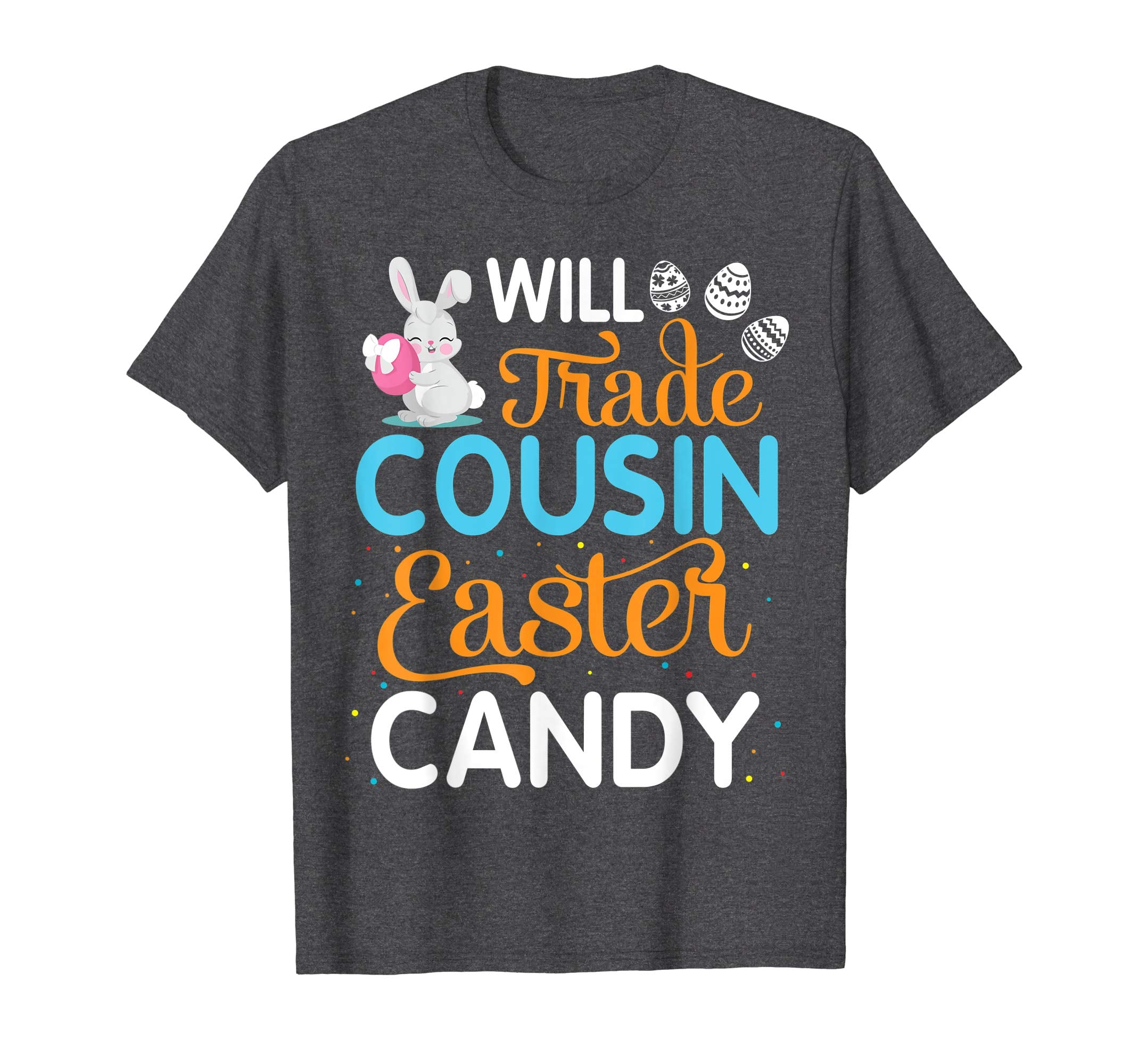 Rabbit Easter Eggs Will Trade Cousin For Easter Candy Shirt