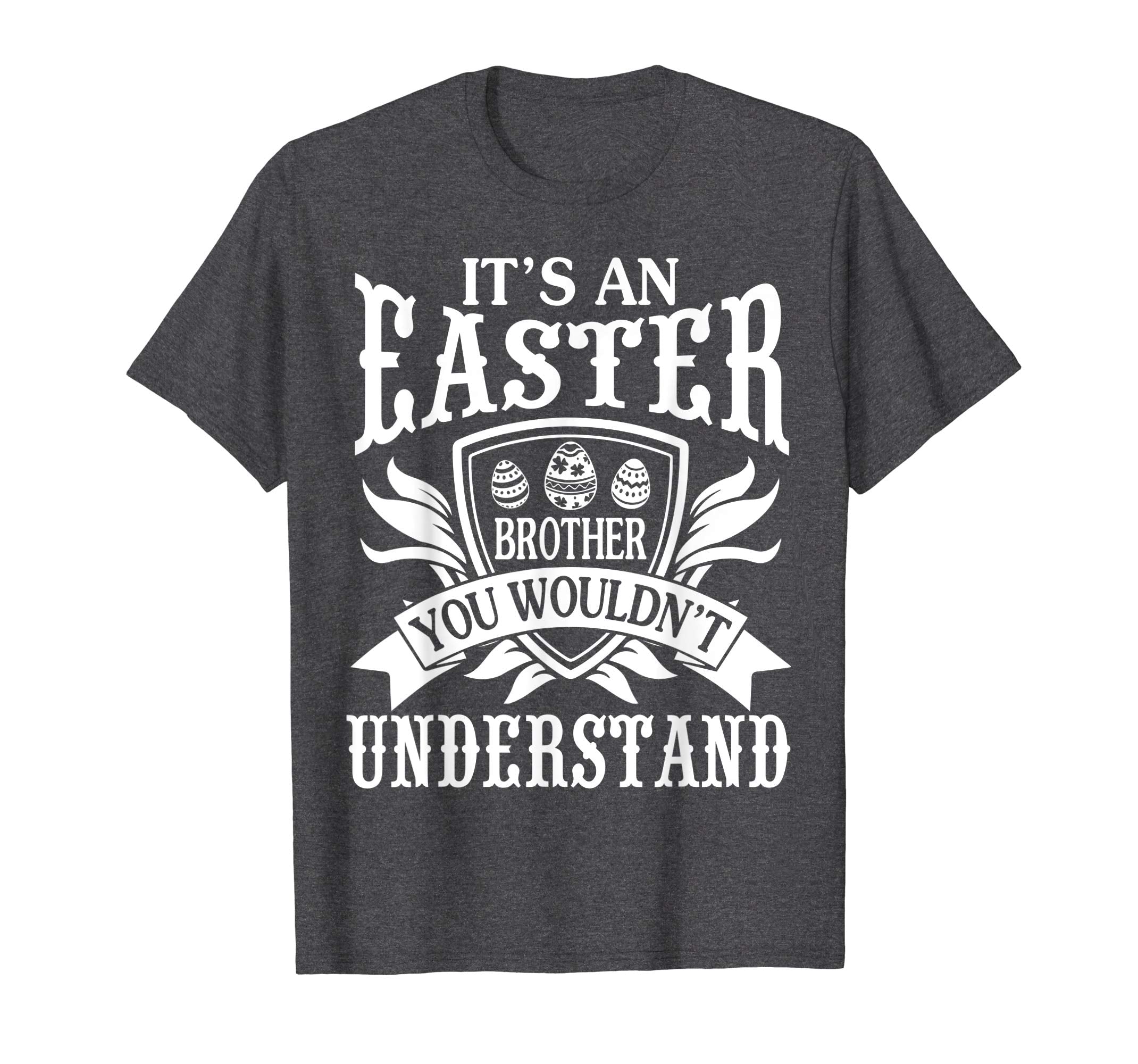 I'm An Easter Brother You Wouldn't Understand Happy Shirt