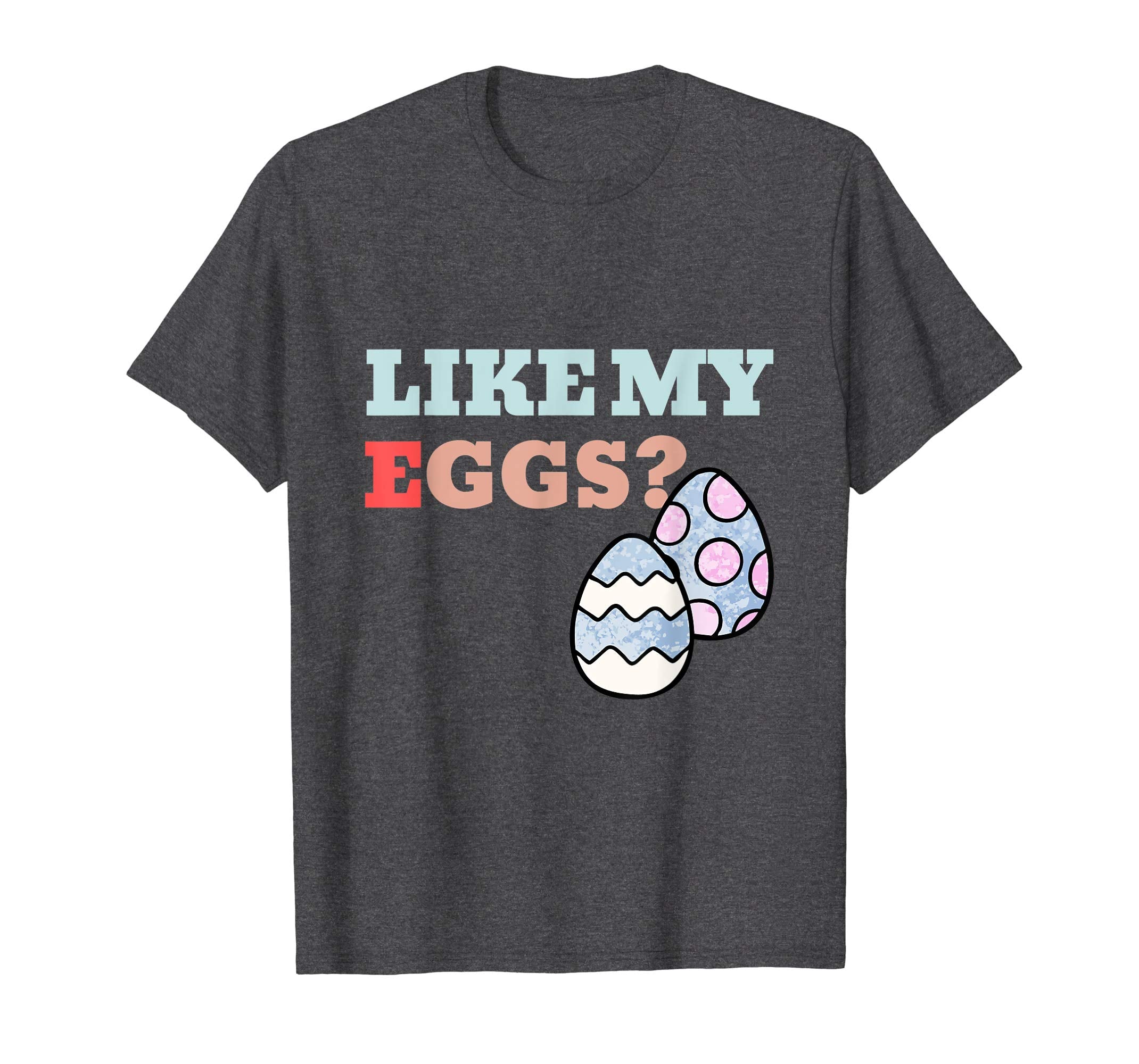 Funny Easter Gift Shirt Like My Eggs Egg Hunting Tshirt
