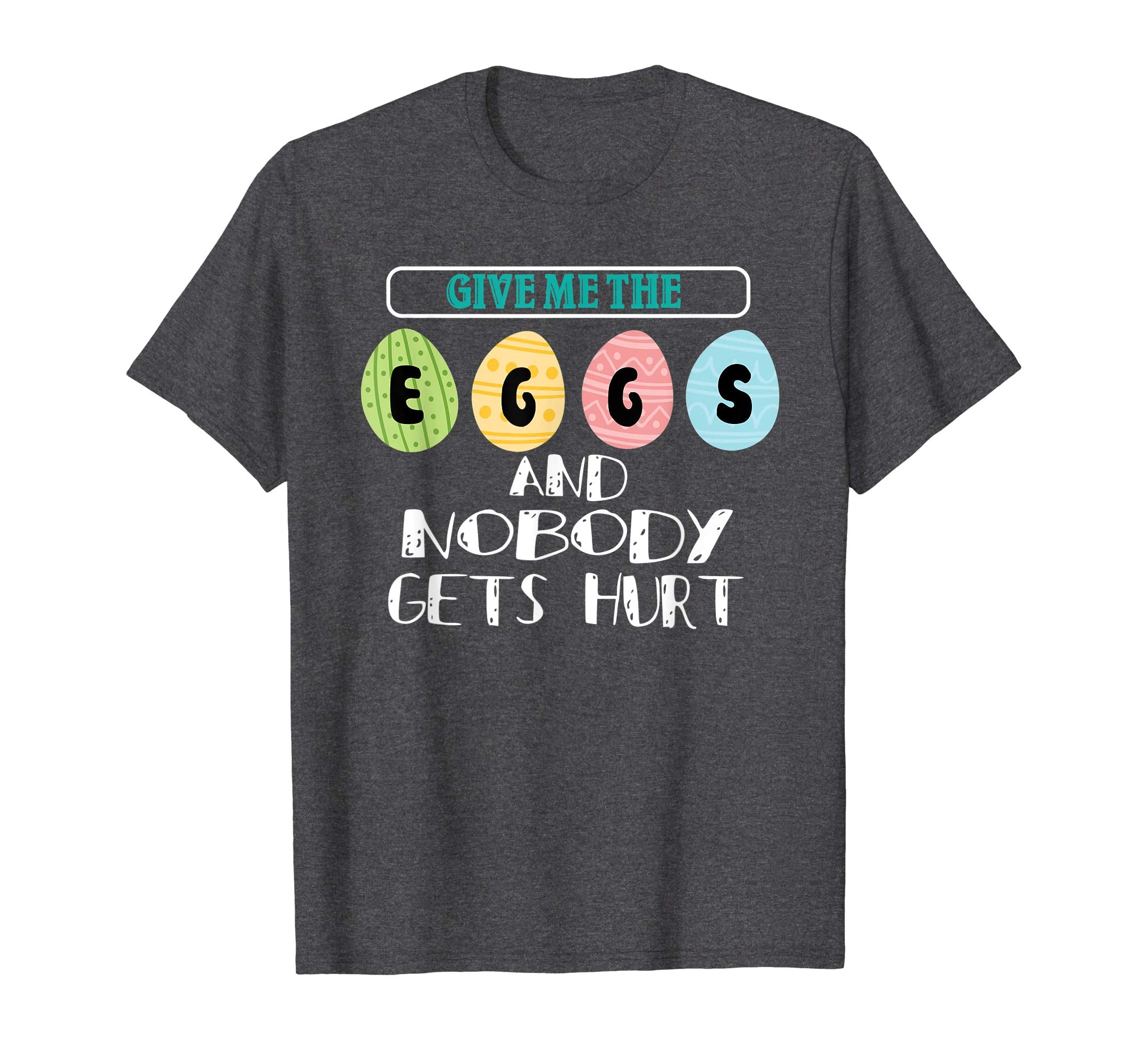 Give Me The Eggs And Nobody Gets Hurt T Shirt Easter Day Tee