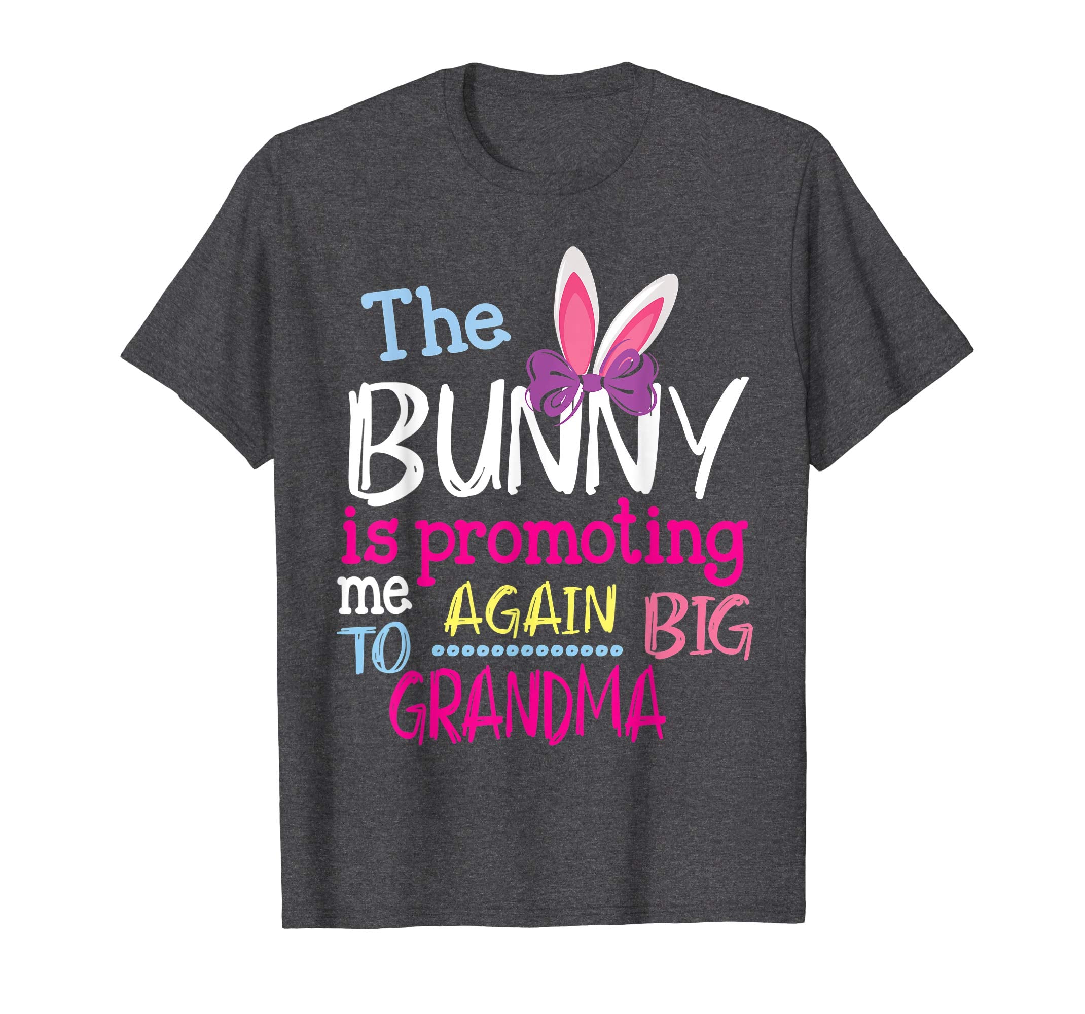 The Bunny Is Promoting Me Again To Big Grandma Easter Shirt