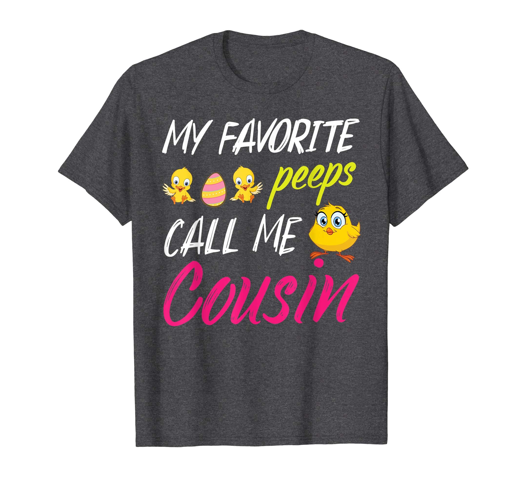 My Favorite Peeps Chicks Call Me Cousin Happy Easter Shirt