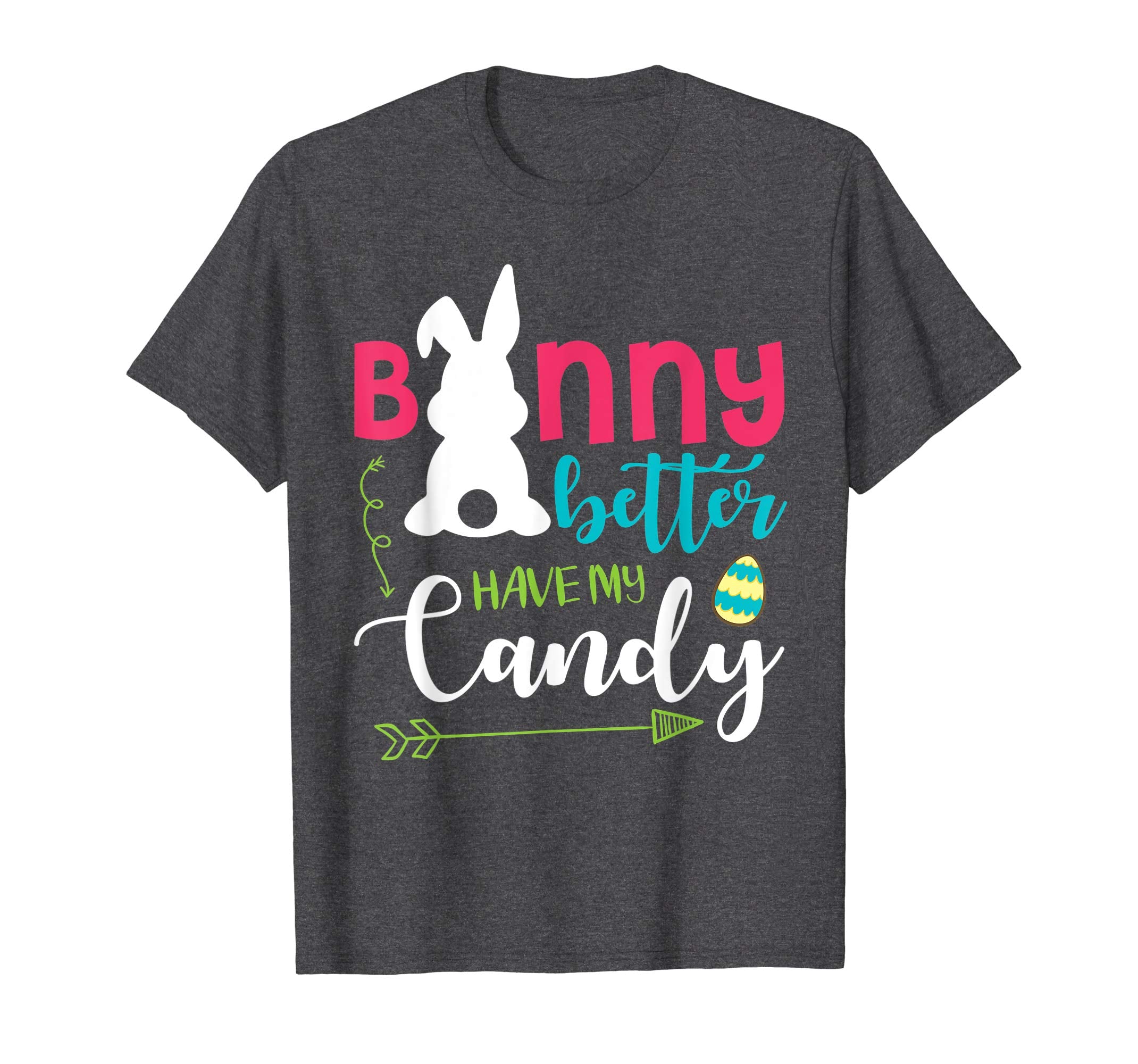 Bunny &amp; Eggs Bunny Better Have My Candy Happy Easter Shirt