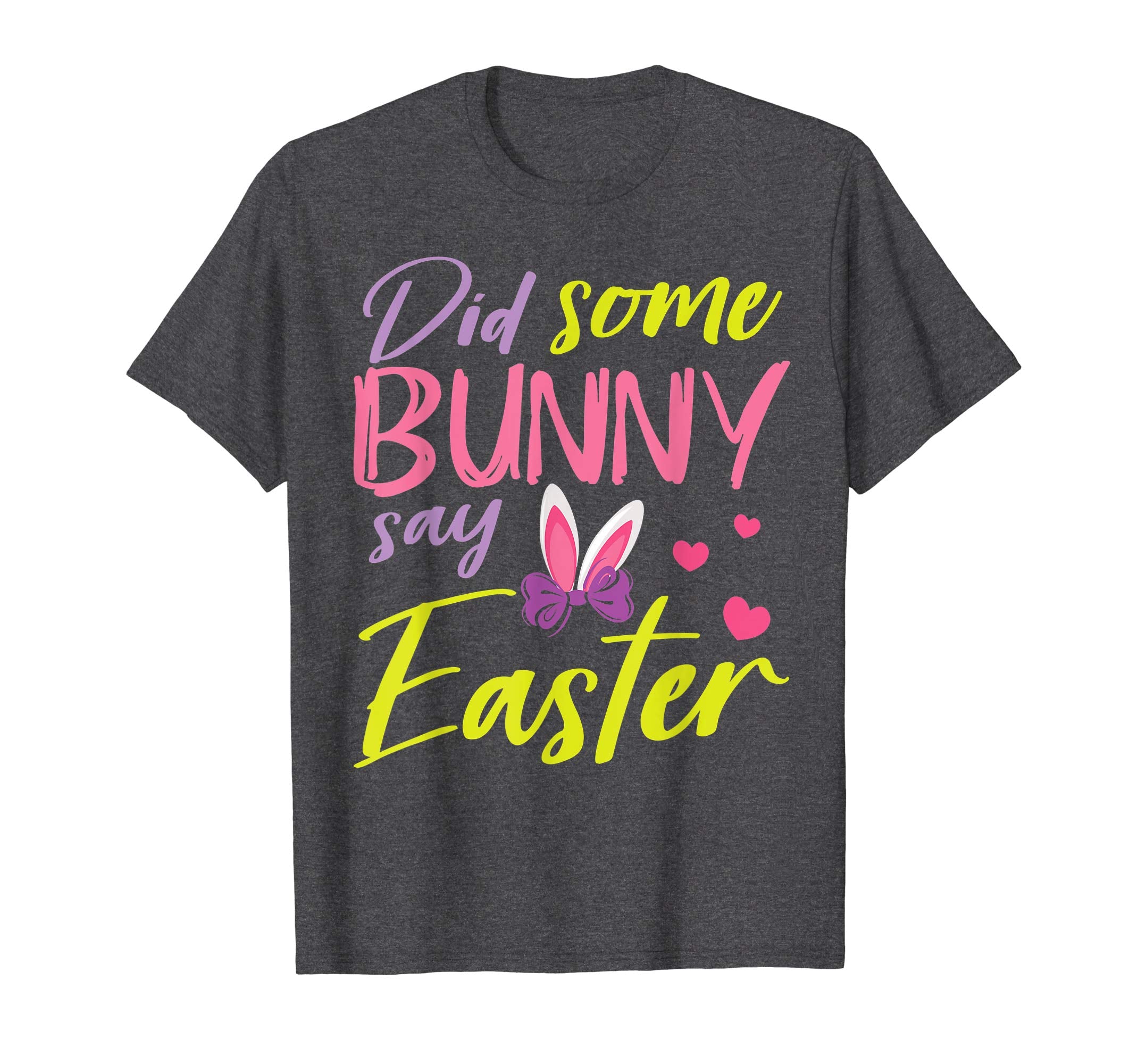 Did Some Bunny Say Easter Hearts Happy Easter Day Shirt