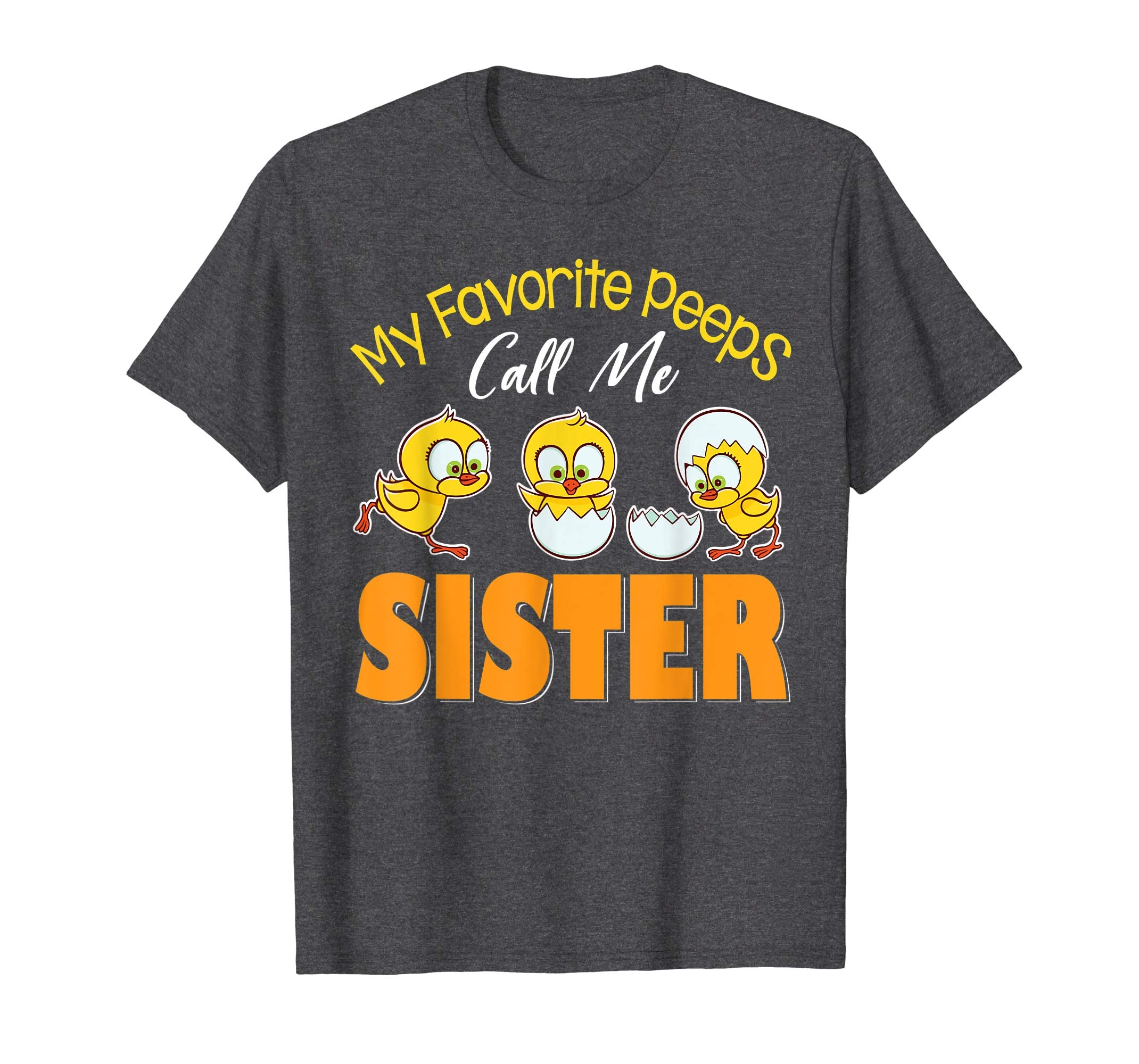 My Favorite Peeps Chicks Call Me Sister Happy Easter Shirt
