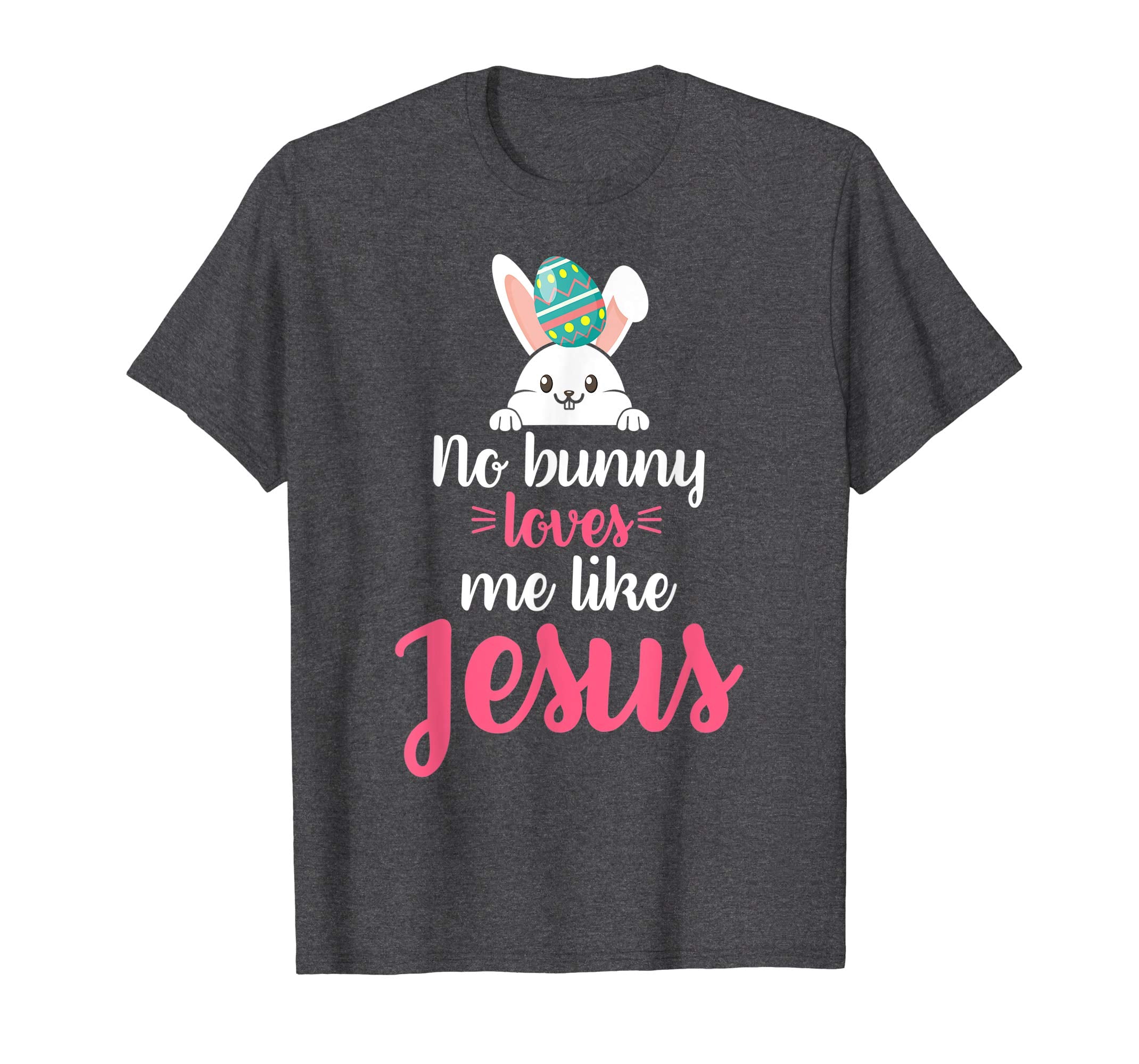 No Bunny Loves Me Like Jesus Easter Sunday Egg Shirt Gift
