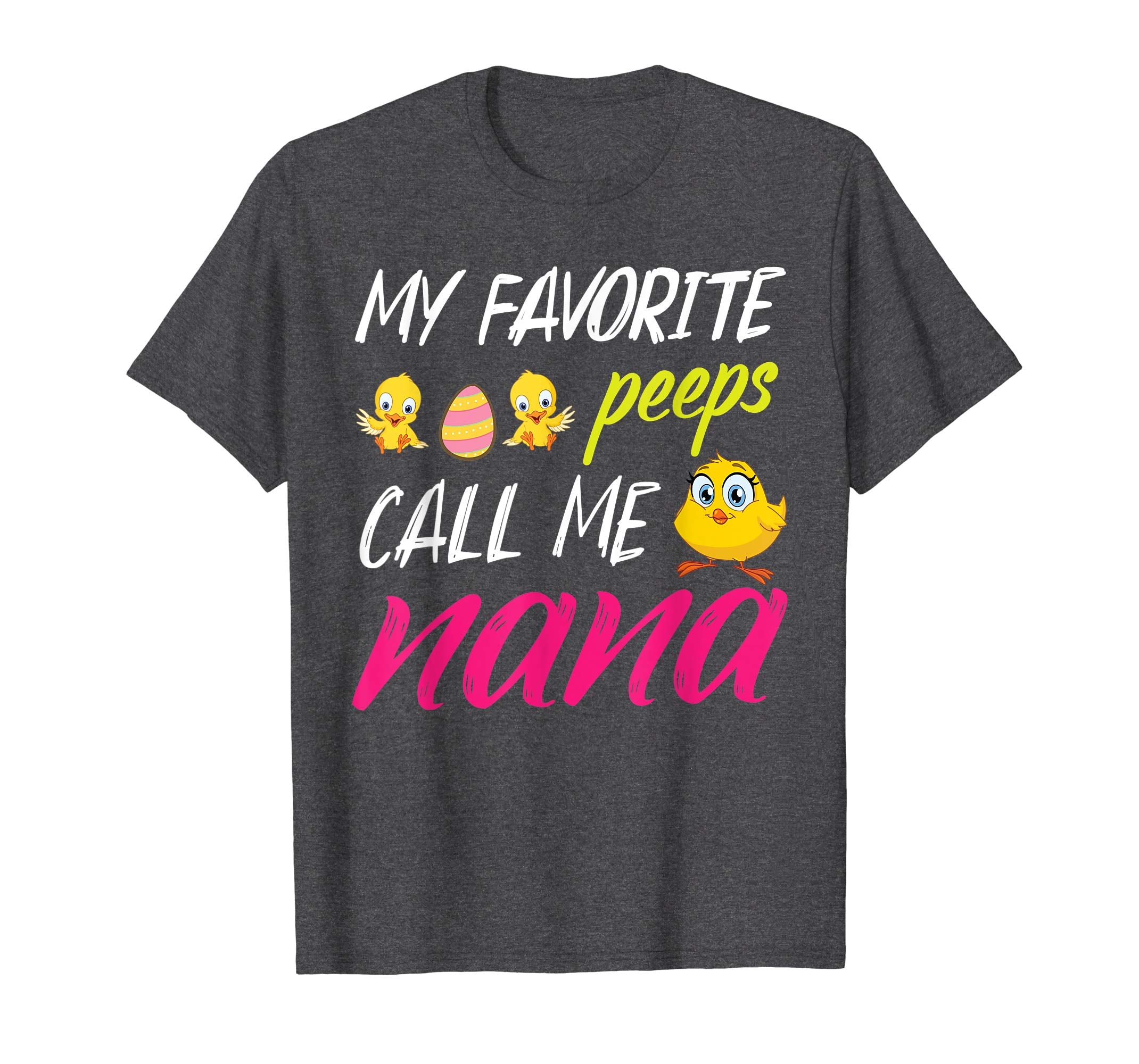 My Favorite Peeps Chicks Call Me Nana Happy Easter Day Shirt