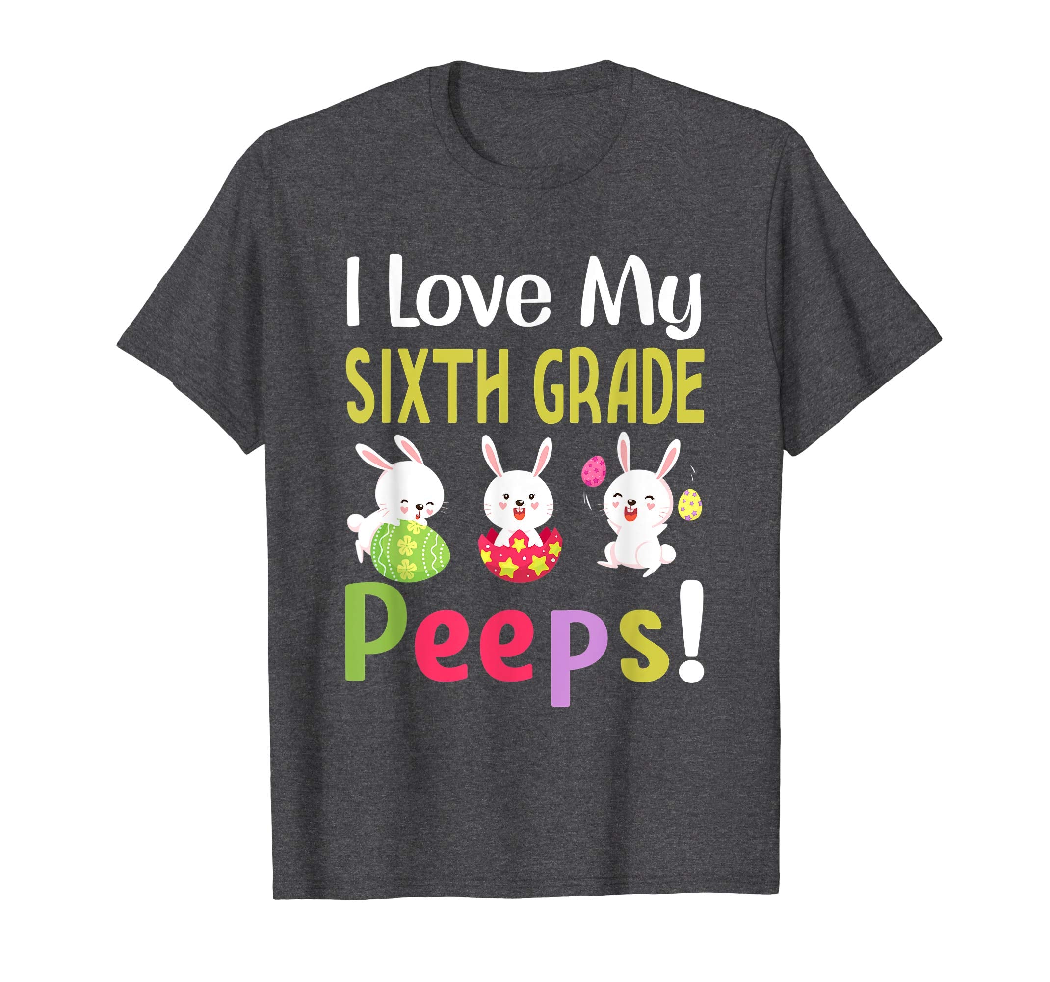I Love My Sixth Grade Peeps Happy Easter Teacher Tshirt