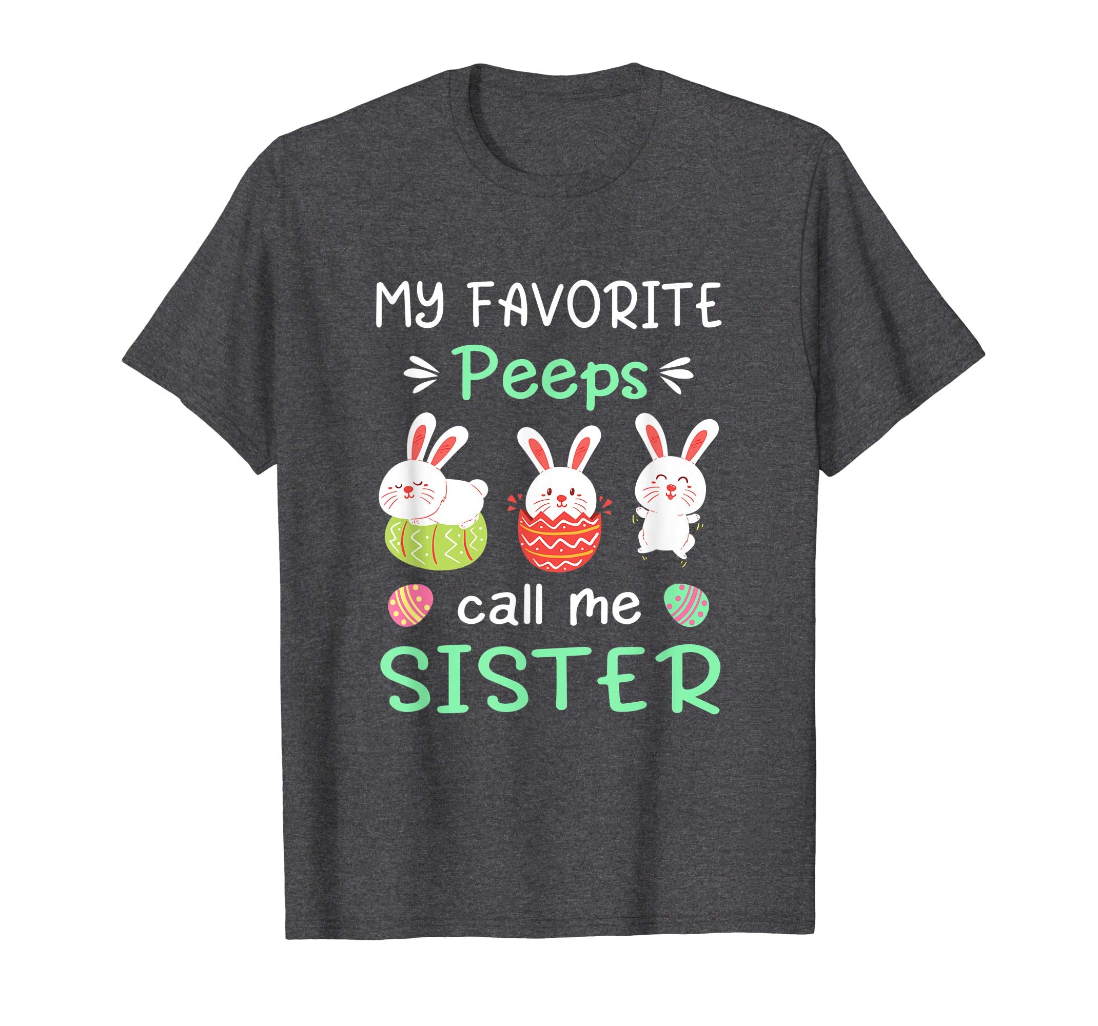 My Favorite Peeps Call Me Sister Shirt Happy Easter Day