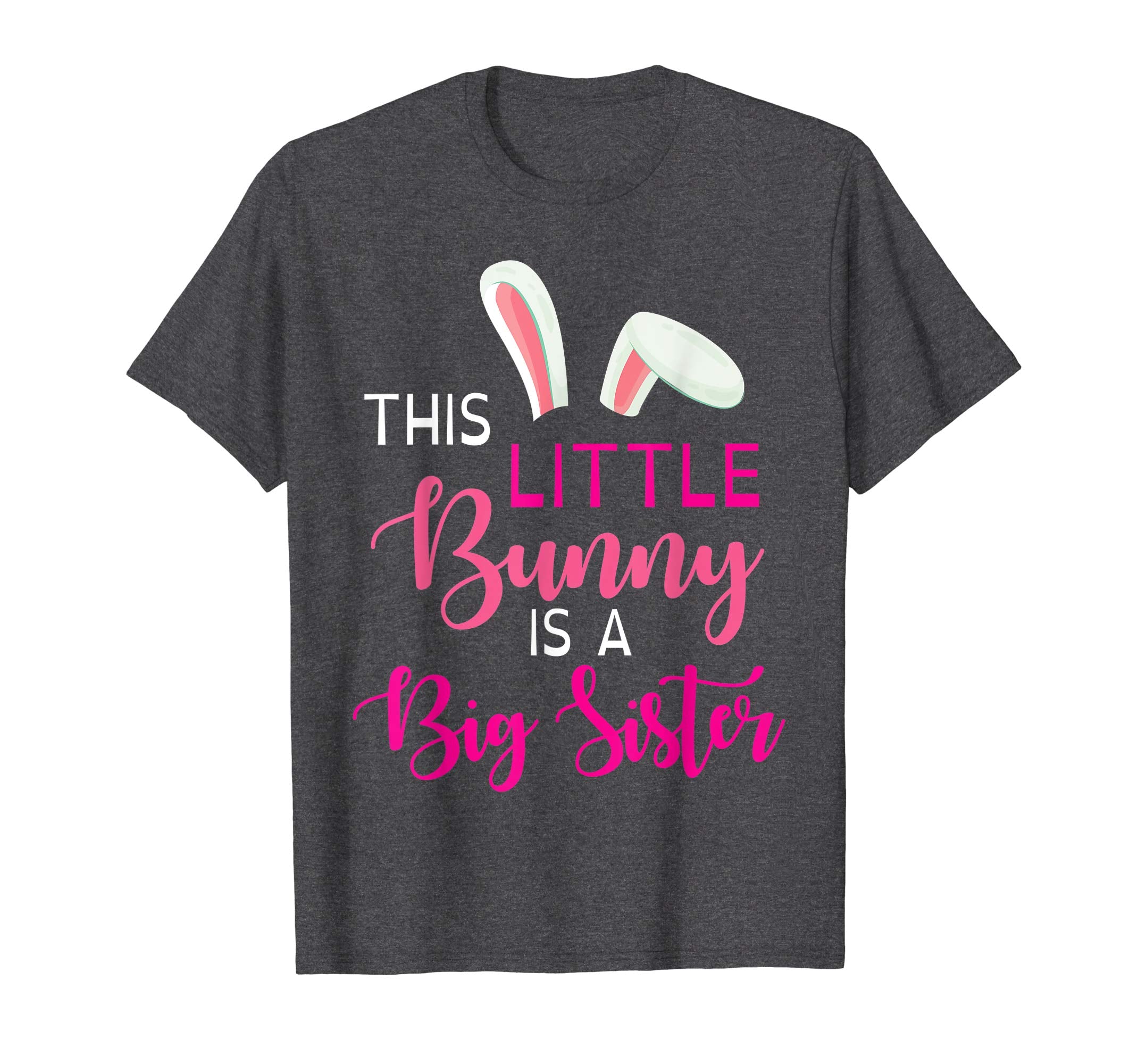 Bunny Face This Little Bunny Is A Big Sister Easter Shirt