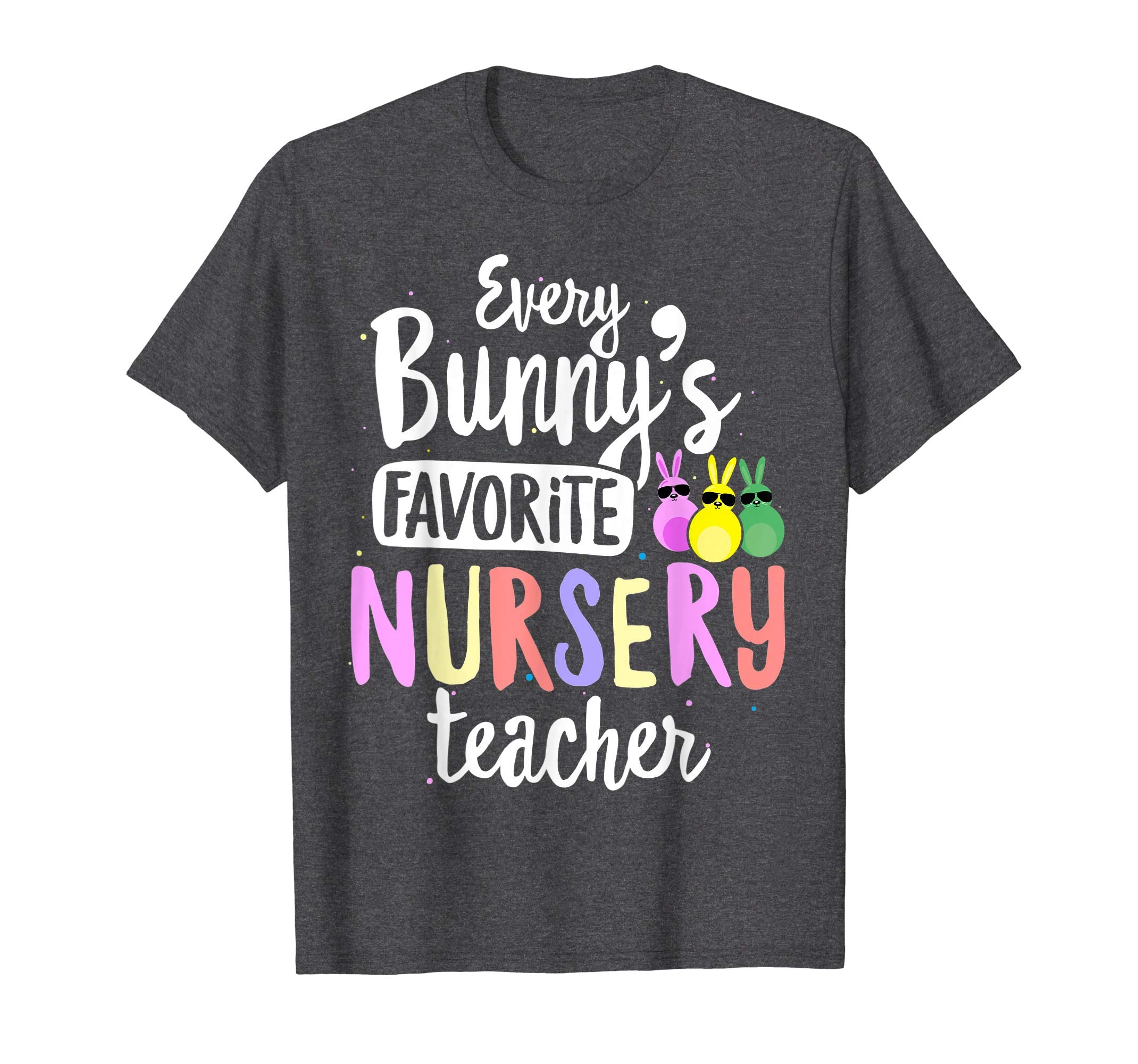 Every Bunny's Favorite Nursery Teacher Easter Gift T-shirt
